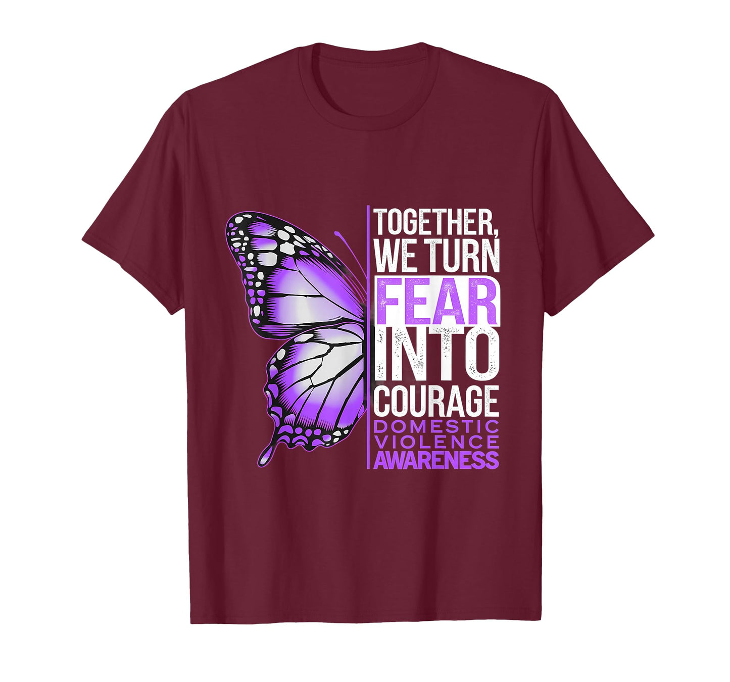 Domestic Violence Awareness We Turn Fear Into Courage T-Shirt