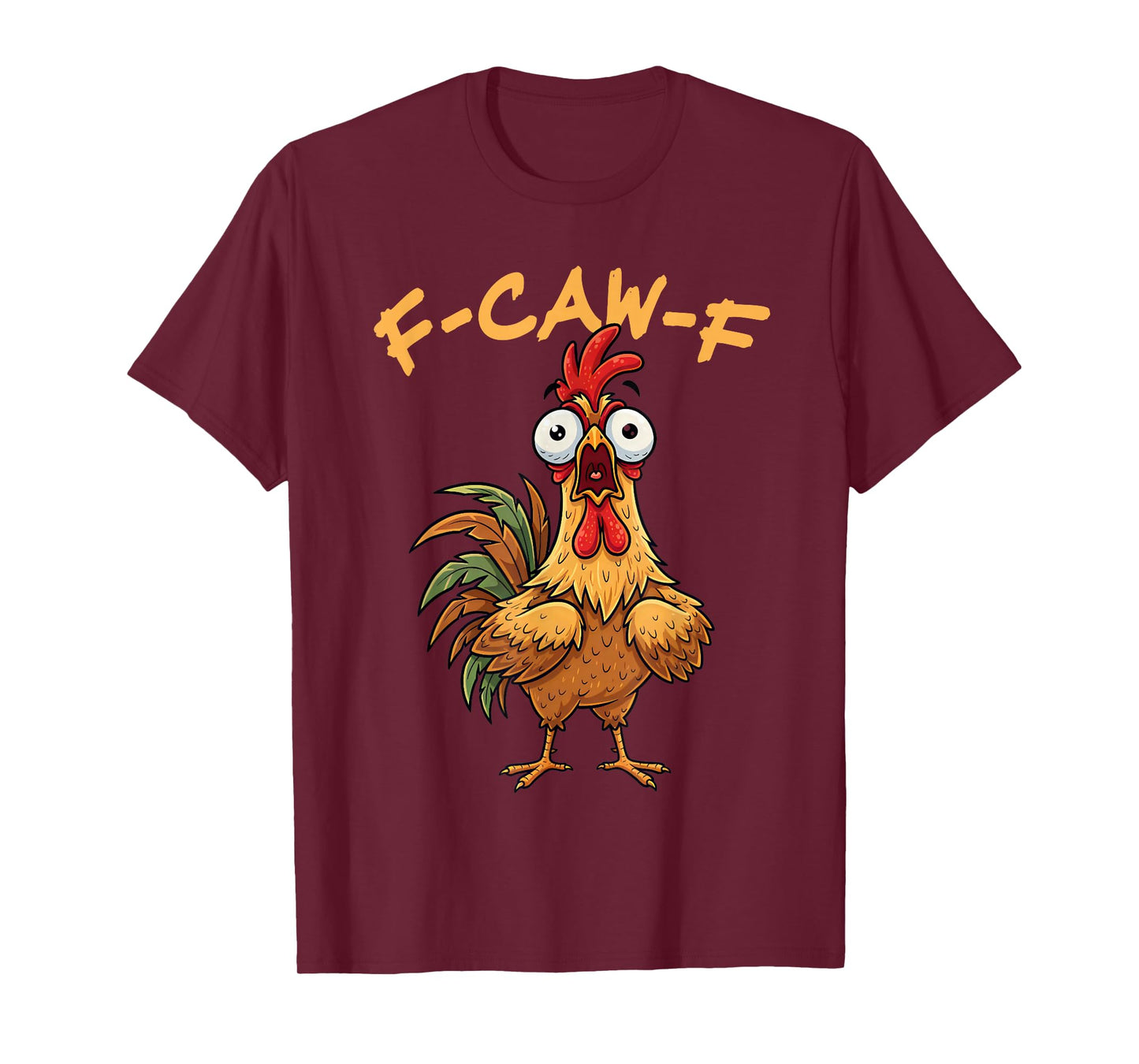 Funny F-Caw-F Rooster Bird F-Caw-F Graphic for Man Woman T-Shirt