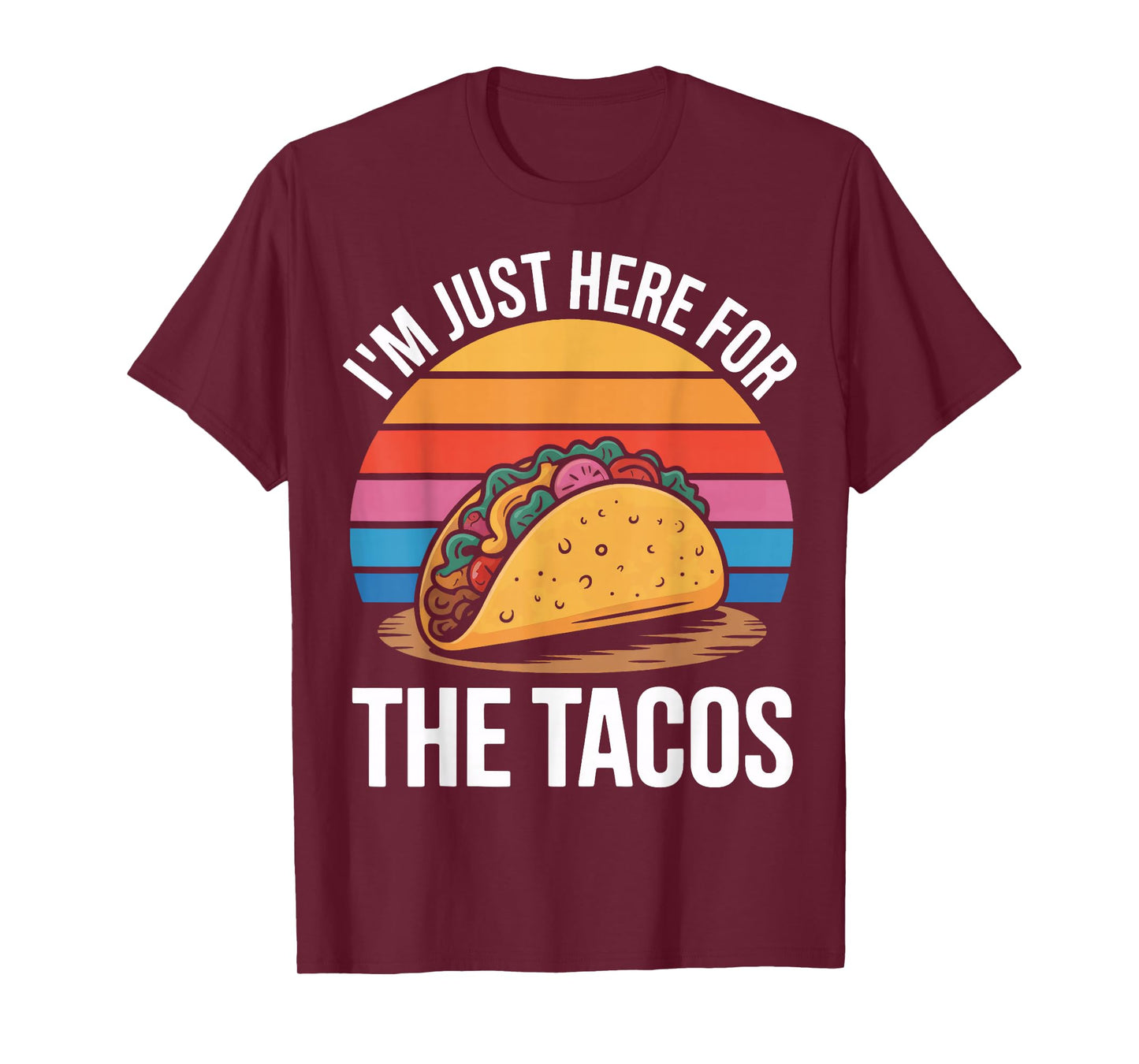 Retro I'm Just Here for The Tacos for Food Fans T-Shirt