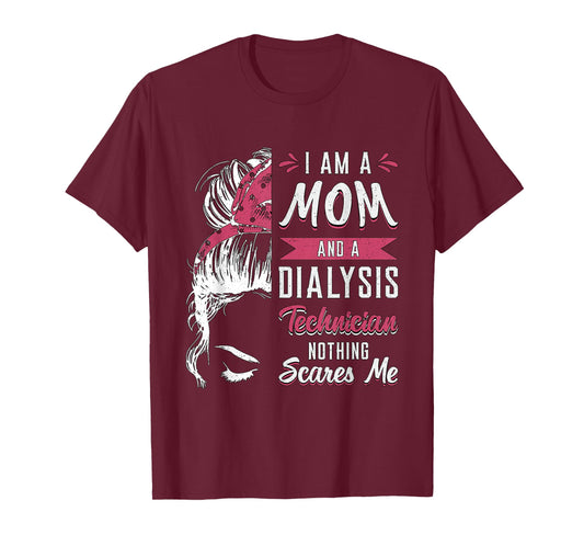Dialysis Nurse Nephrology I Am A Mom And Dialysis Technician T-Shirt