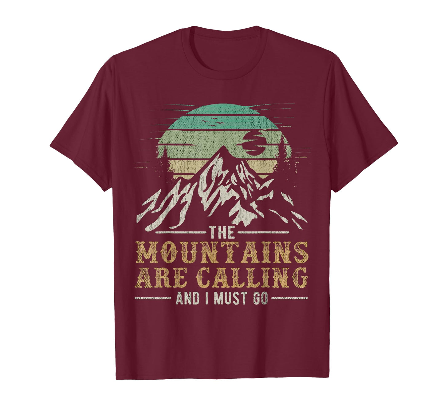 Funny Hiking Tee The Mountains Are Calling And I Must Go T-Shirt