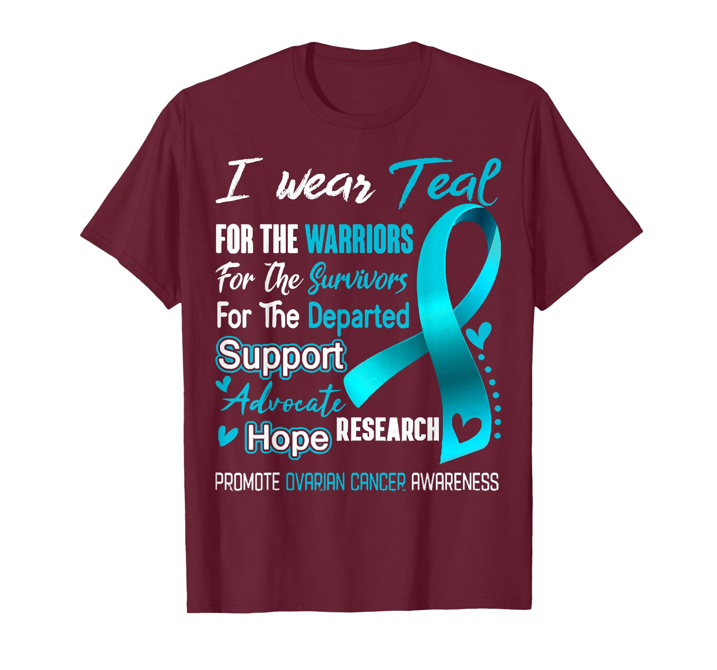 I Wear Teal For Ovarian Cancer Awareness Support Ovarian T-Shirt