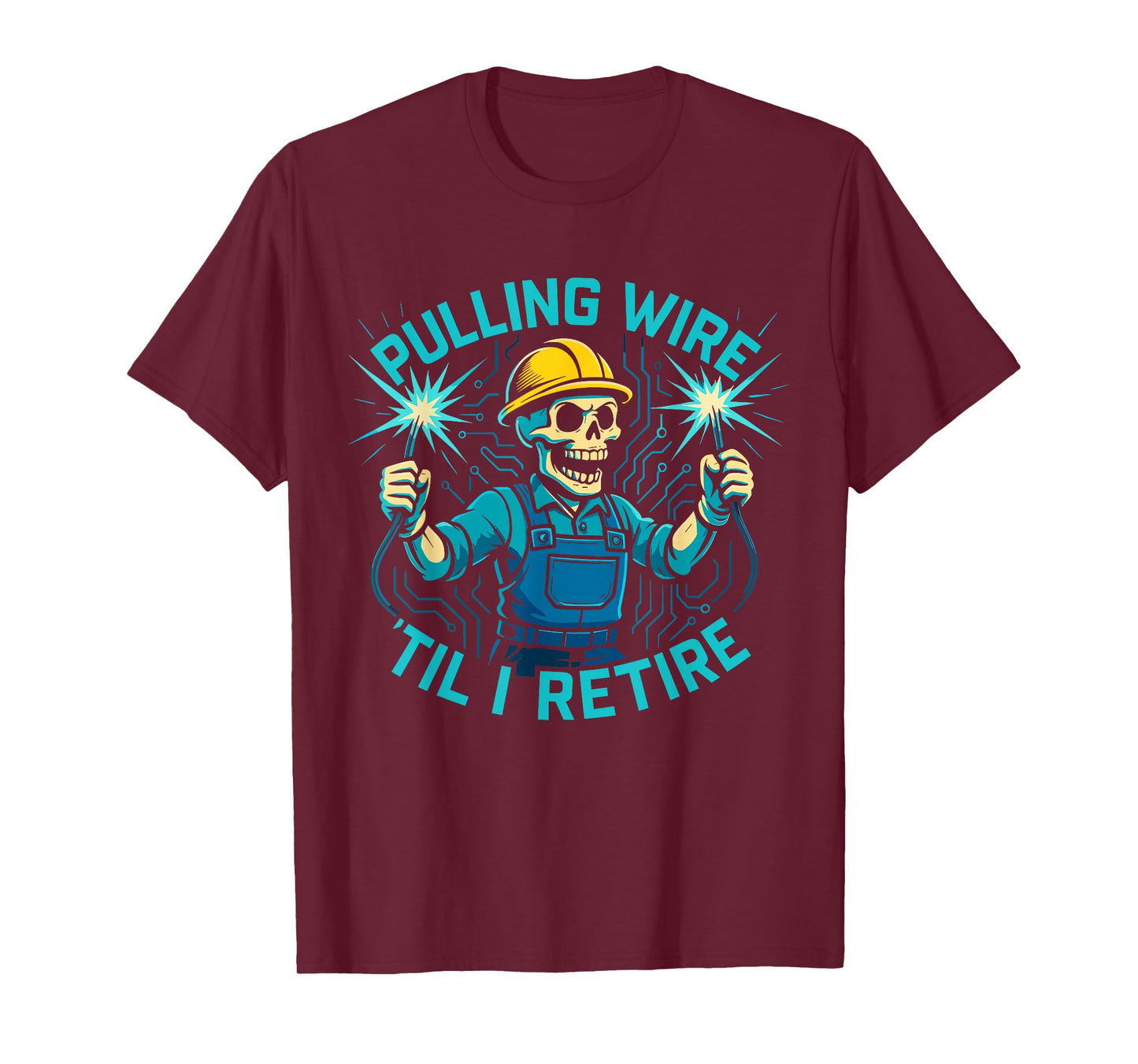 Pulling Wire Til I Retire Skeleton Electrician Humor T-Shirt