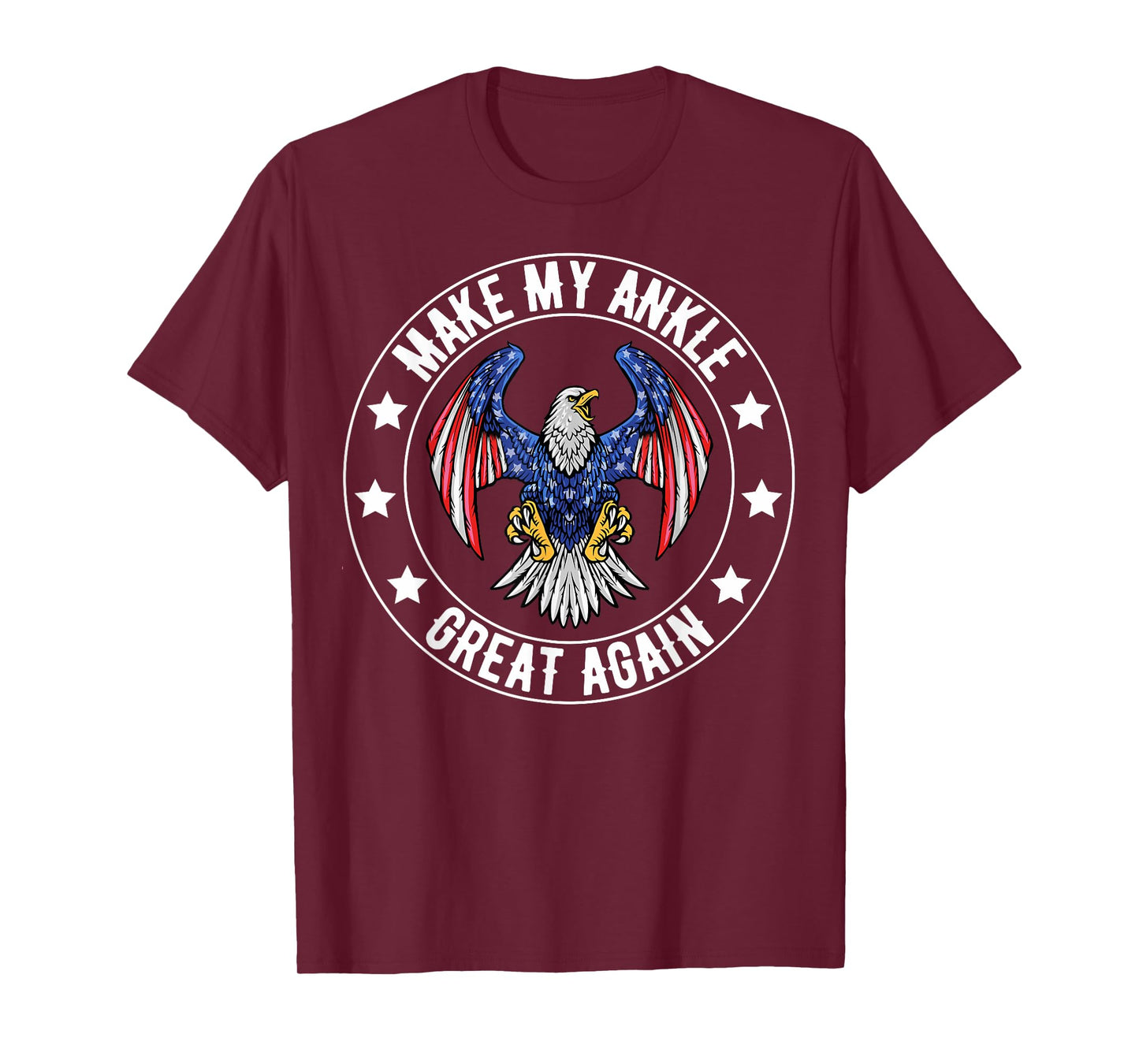 Make My Ankle Great Again Funny Surgery Recovery Funny T-Shirt