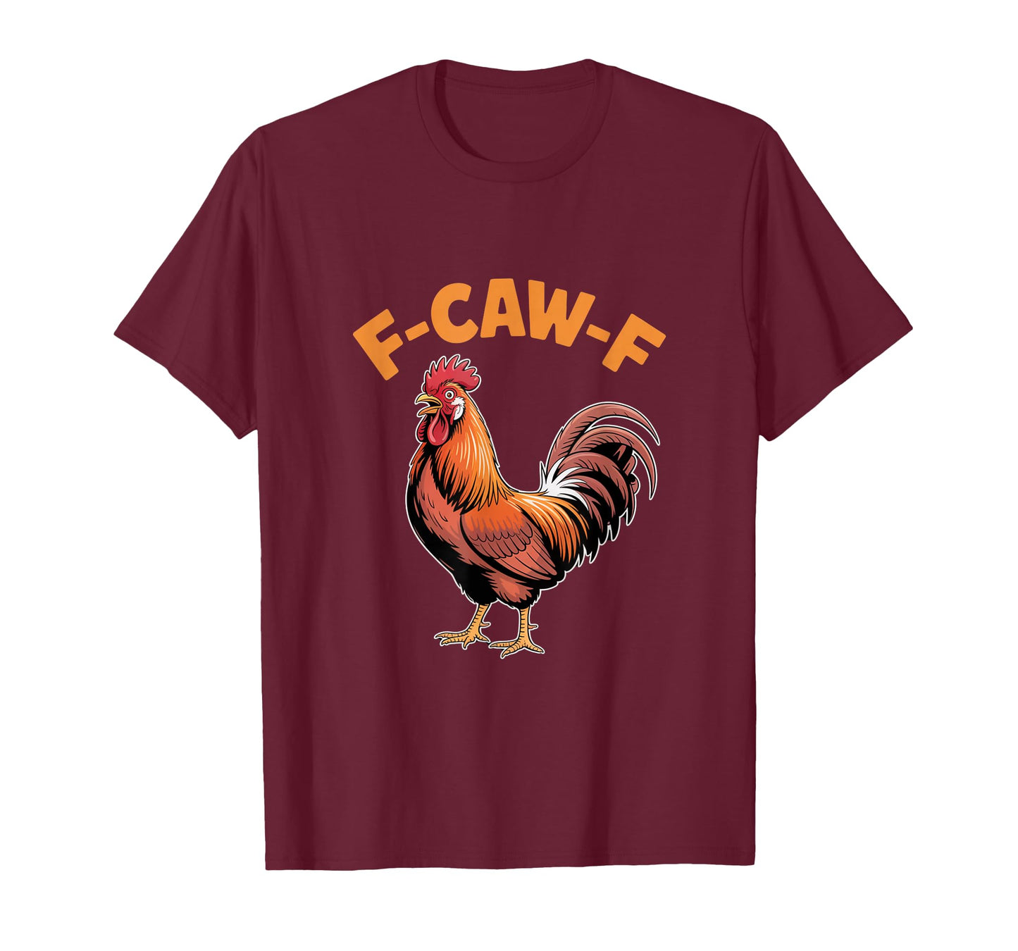 F-Caw-F Funny Chicken Rooster T-Shirt