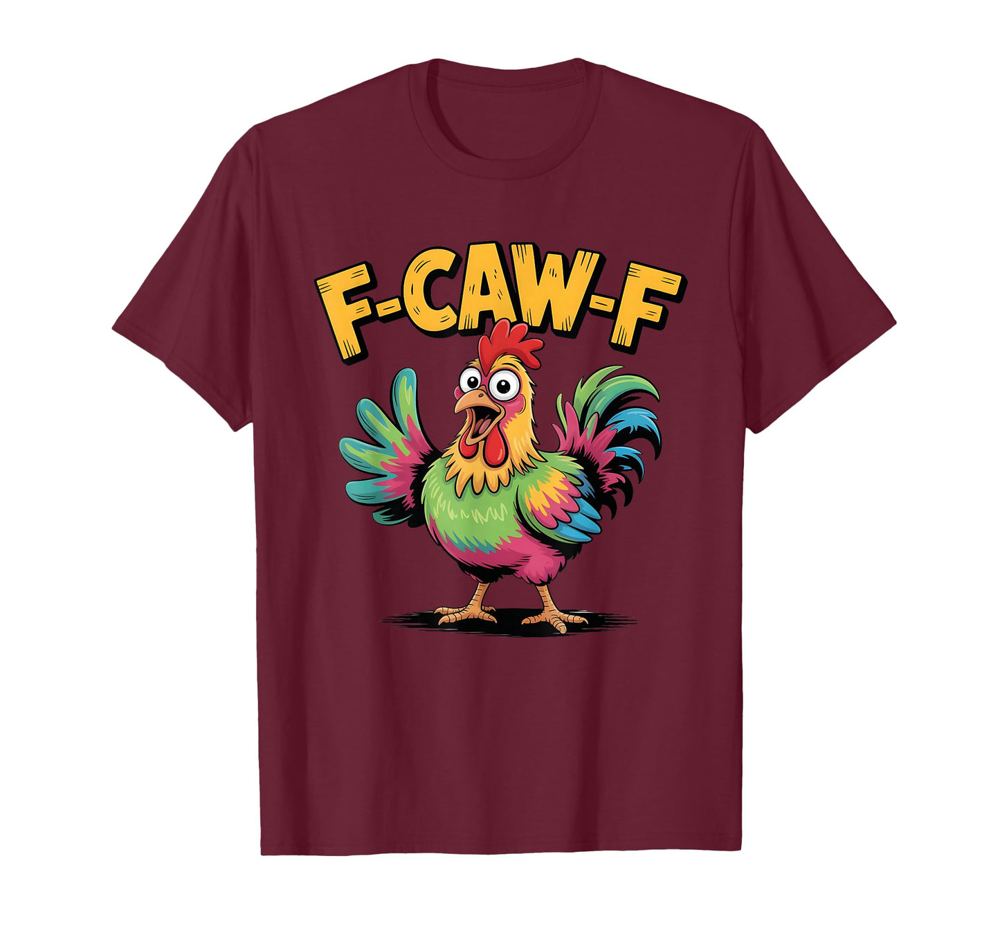 F-Caw-F Funny Chicken Humor F-Caw-F Quote Rooster Meme tee T-Shirt