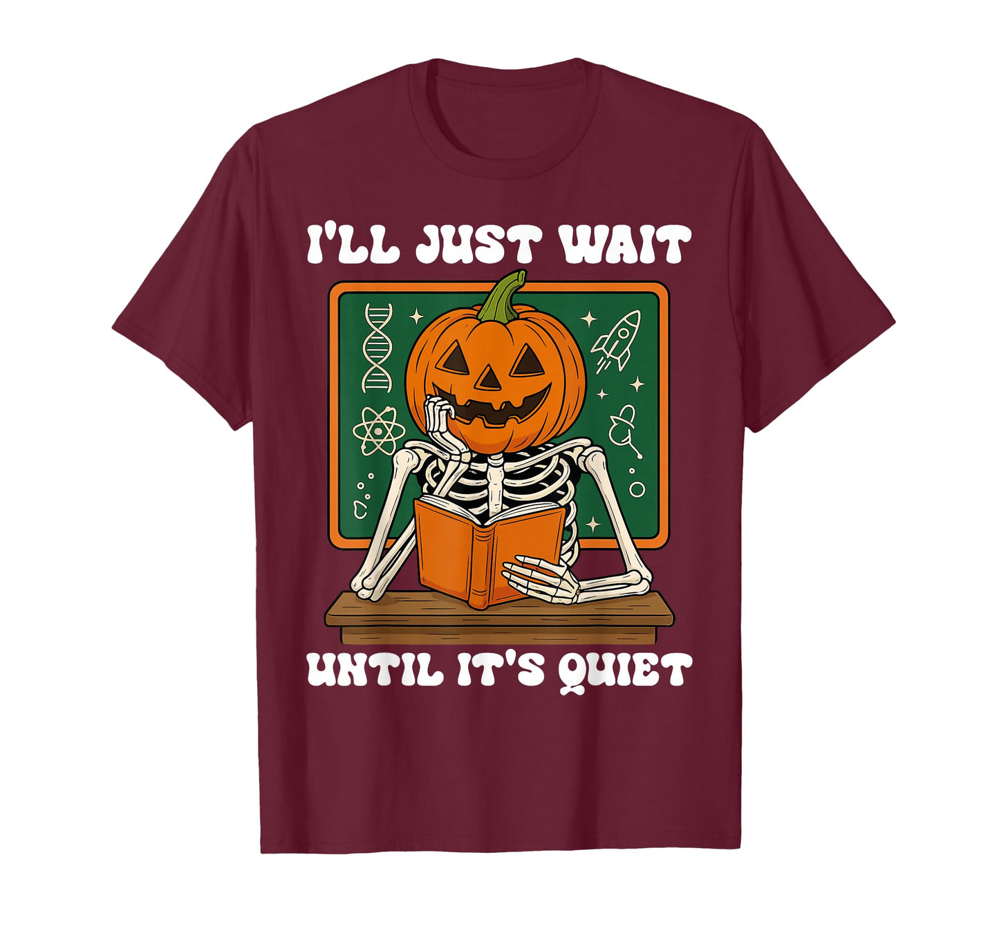 Halloween Teacher I'll Just Wait Until It's Quiet Teacher T-Shirt