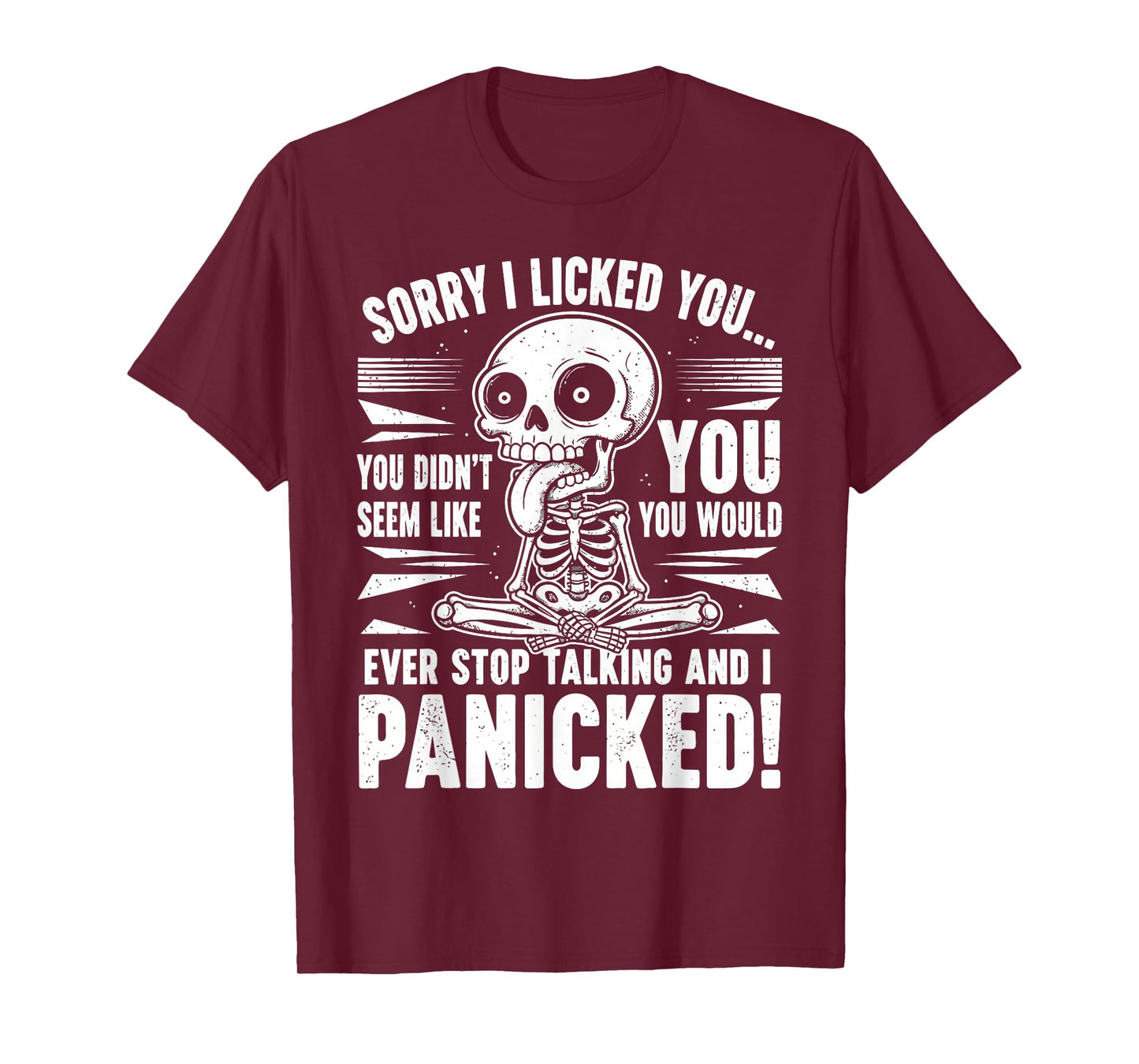 Sorry I Licked You I Panicked Funny Sarcastic Skeleton T-Shirt