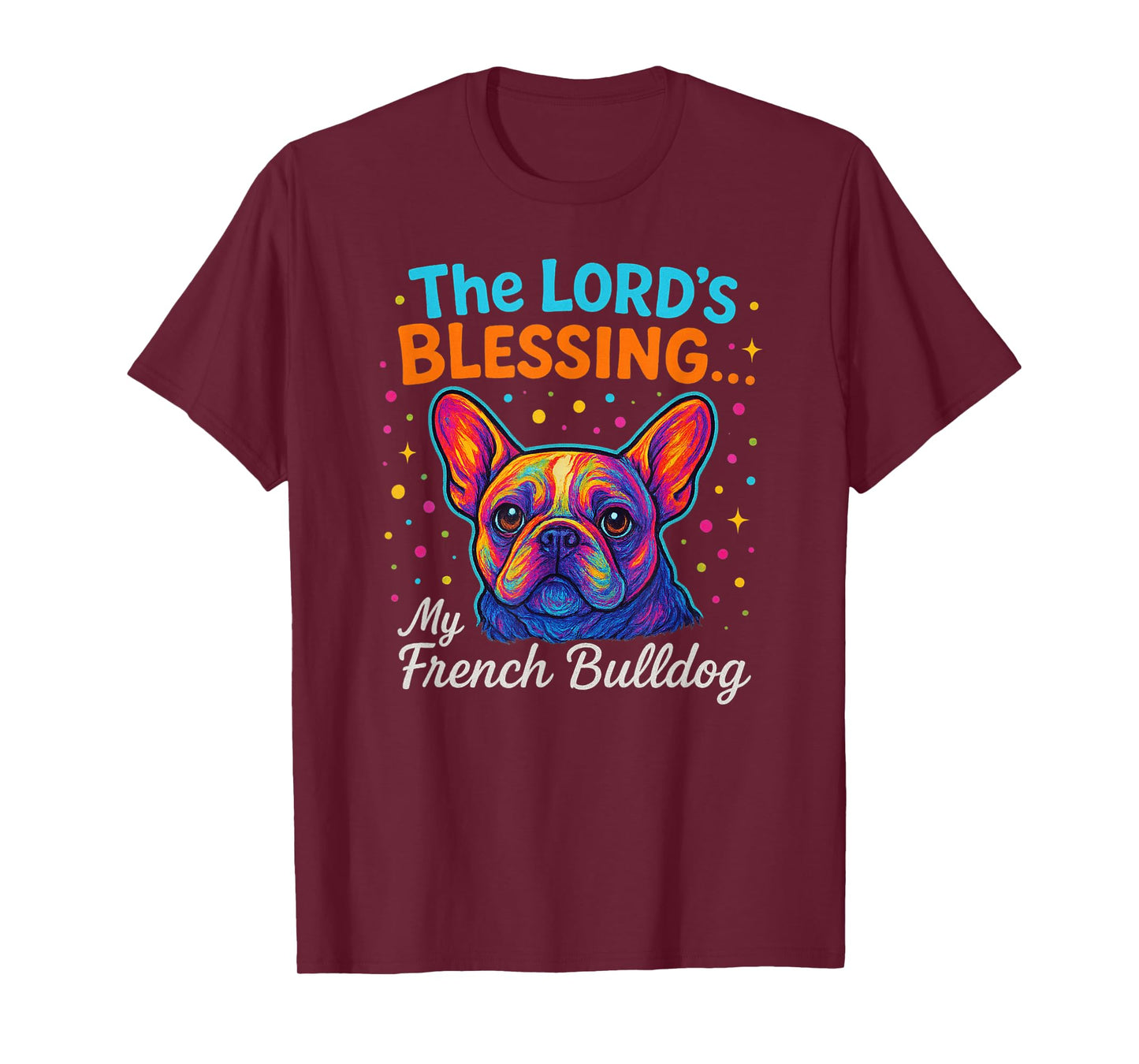The Lord’s Blessing French Bulldog Dog Faith Colorful Design T-Shirt