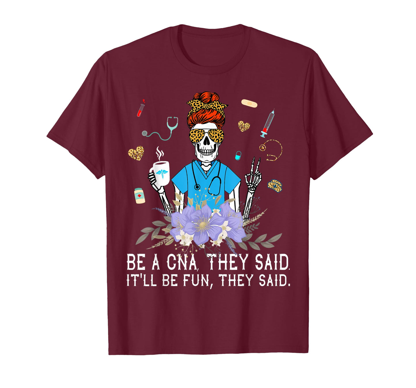 Nurse Be A CNA They Said It'll Be Fun They Said - Nurse Week T-Shirt