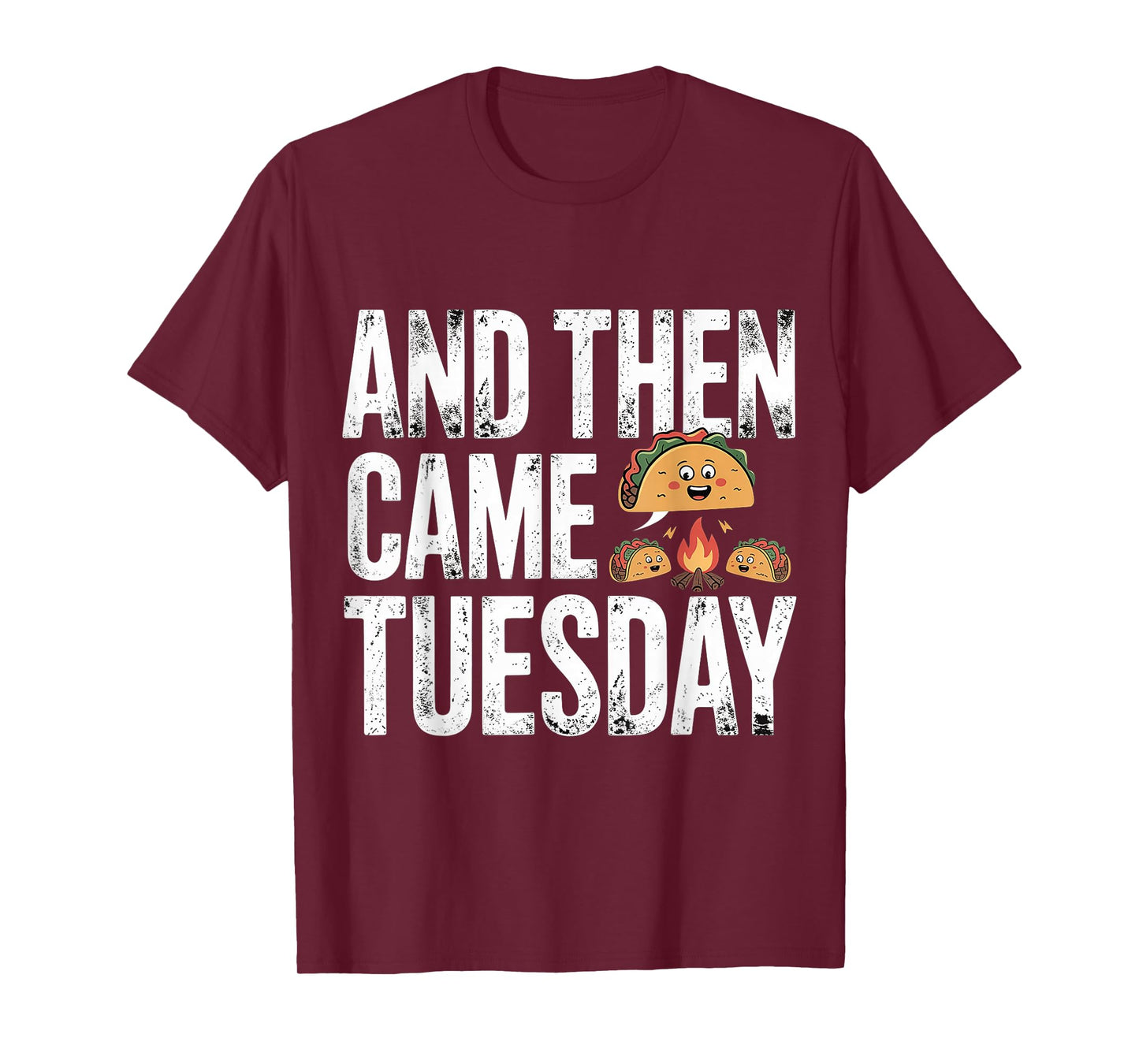 and Then Came Tuesday Taco Craving Food Jokes - T-Shirt