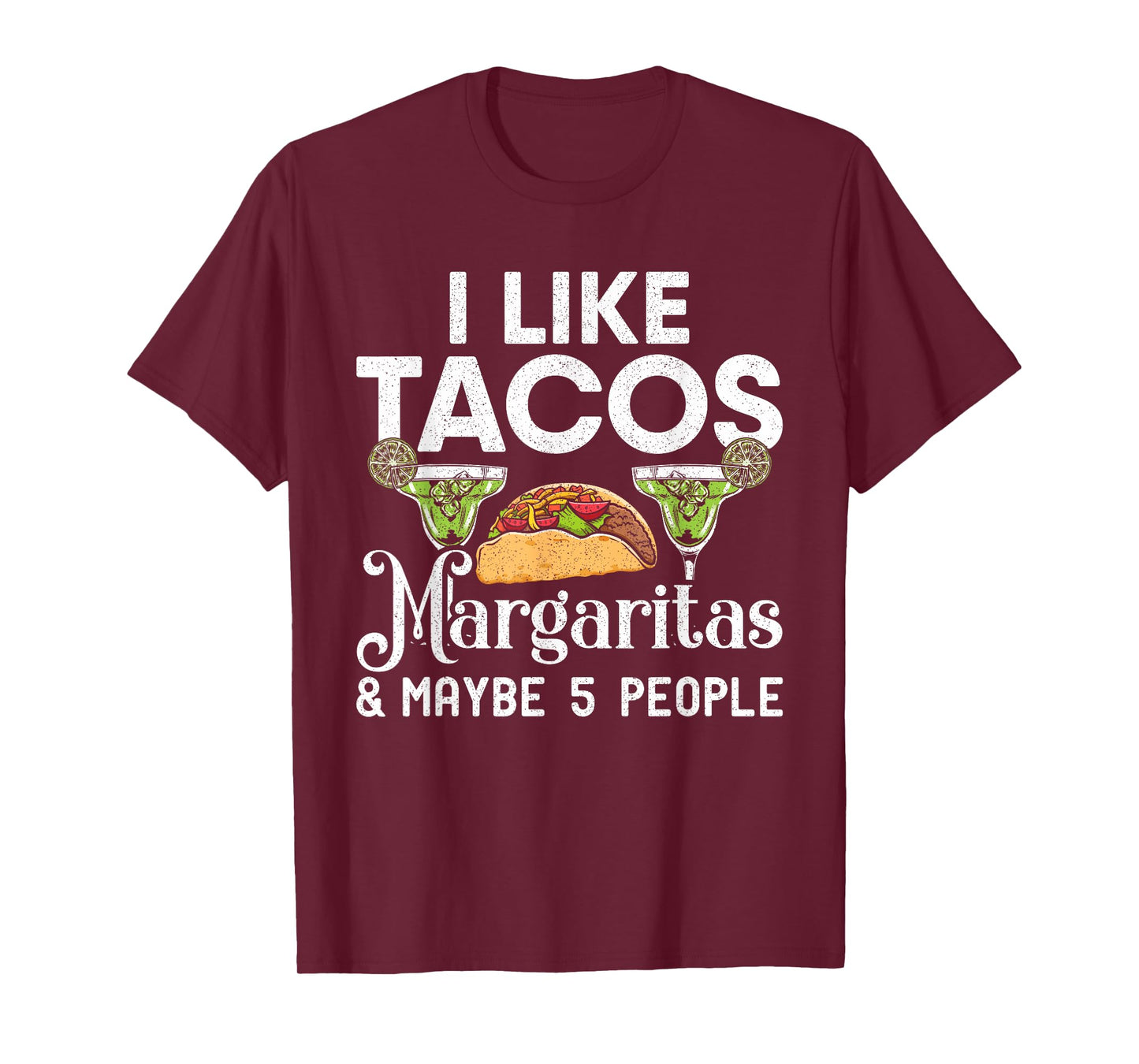 I Like Tacos Margaritas And Maybe 5 People | Tuesday Party T-Shirt