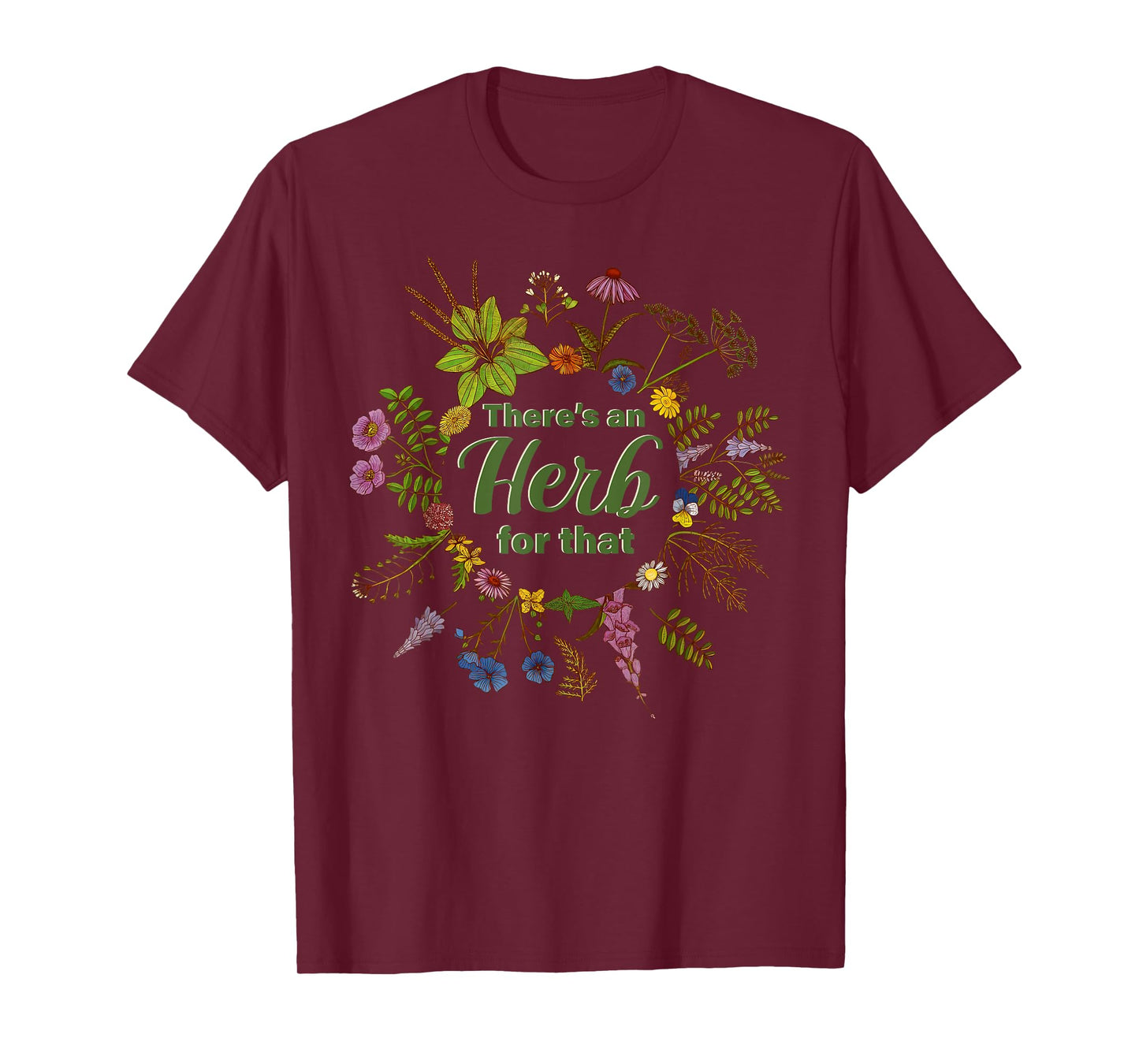 There's An Herb For That Herbalist Herbology Naturopathic Dr T-Shirt