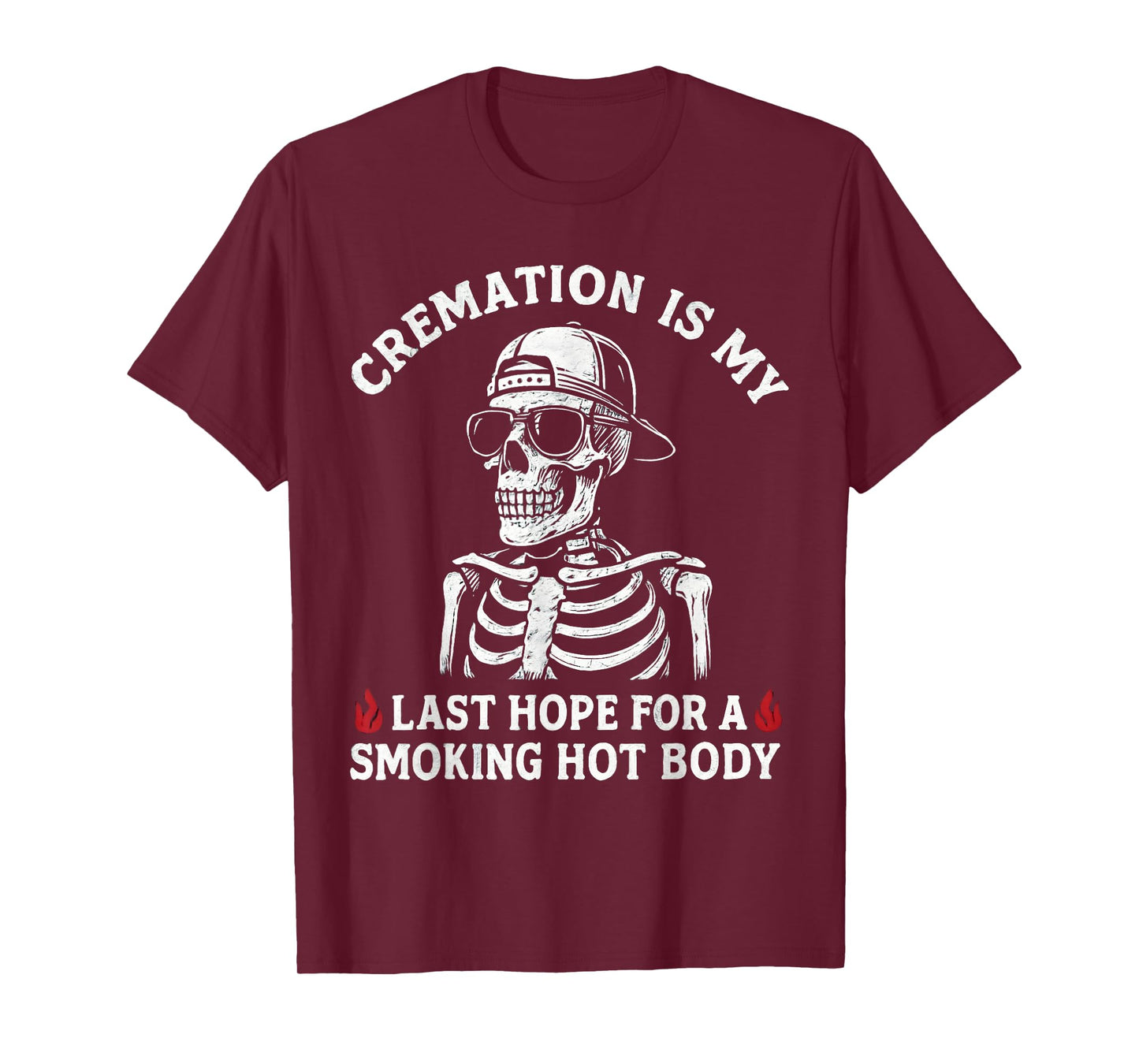 Funny Skeleton Cremation Smoking Hot Body Joke T-Shirt