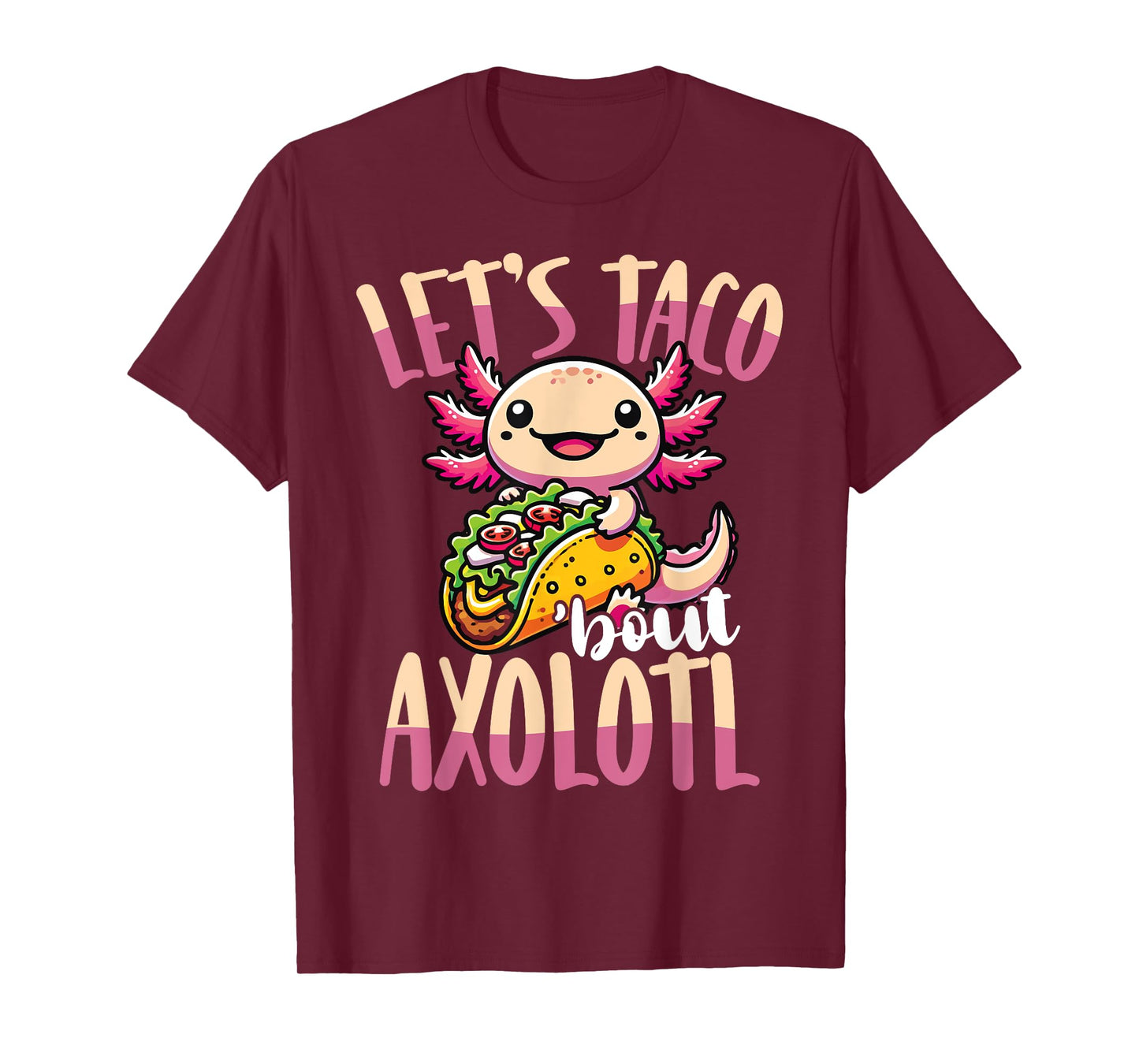 Let’s Taco ’Bout Axolotl Cute Pun T-Shirt