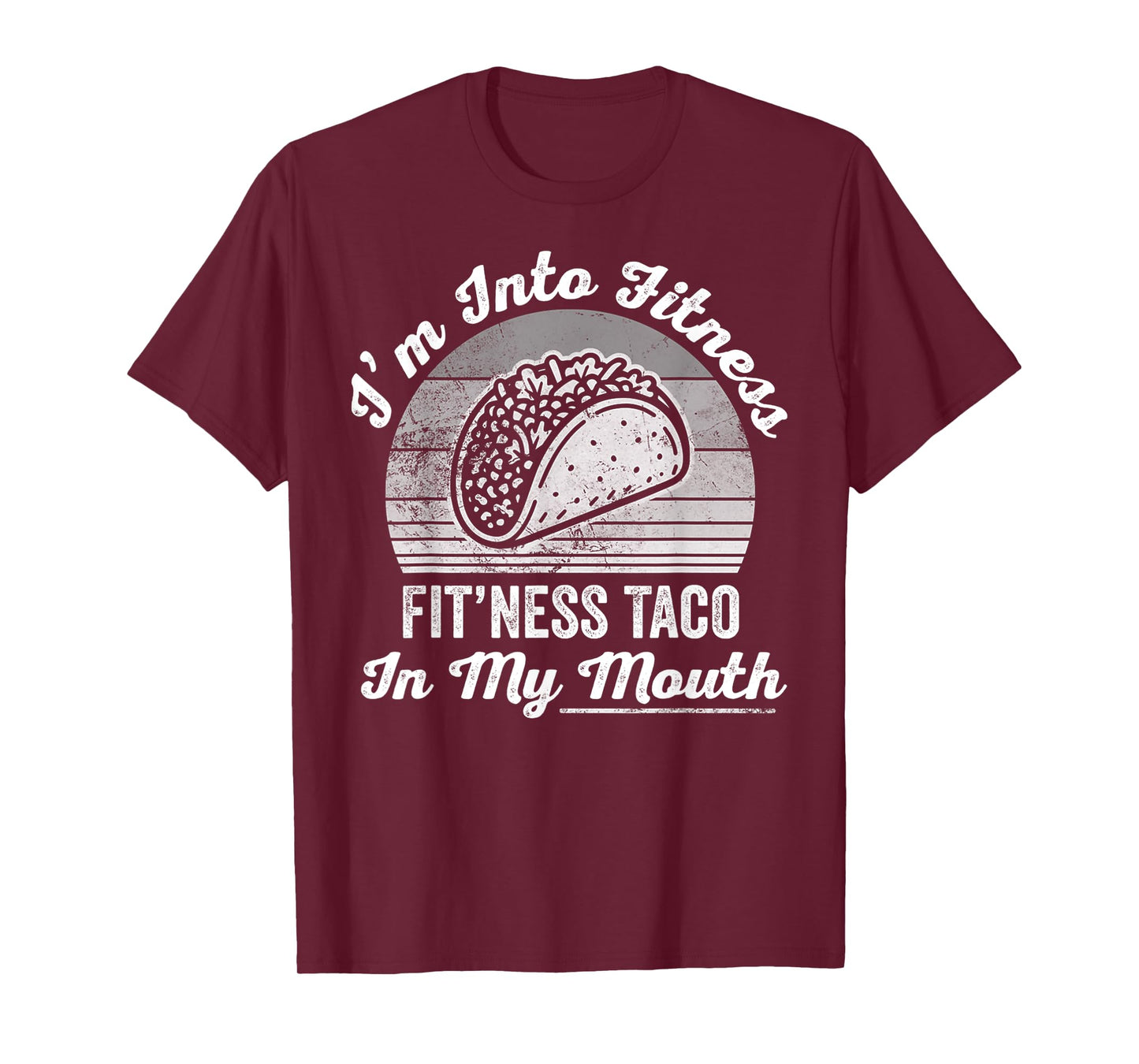 I'm Into Fitness Fit'ness Taco in My Mouth T-Shirt