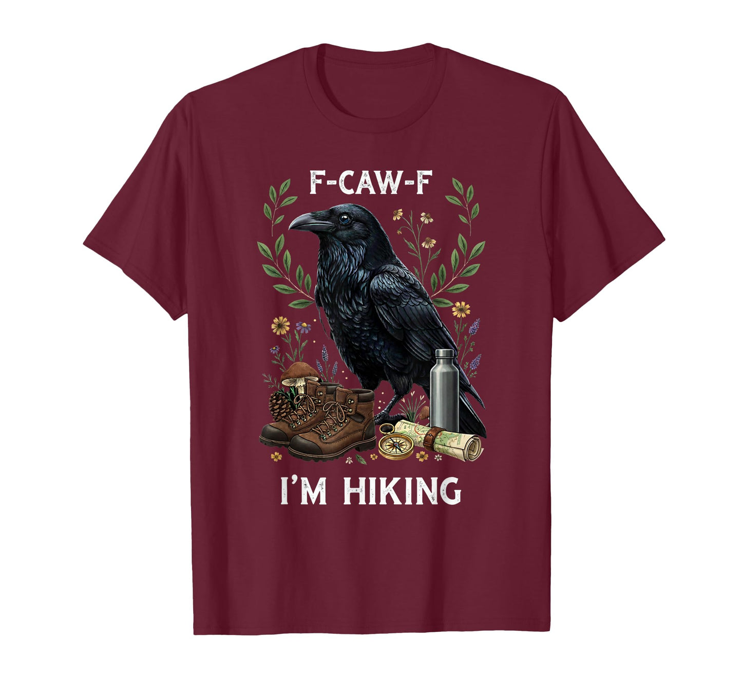 Funny F-Caw-F I'm Hiking Crow FCAWF Crow T-Shirt