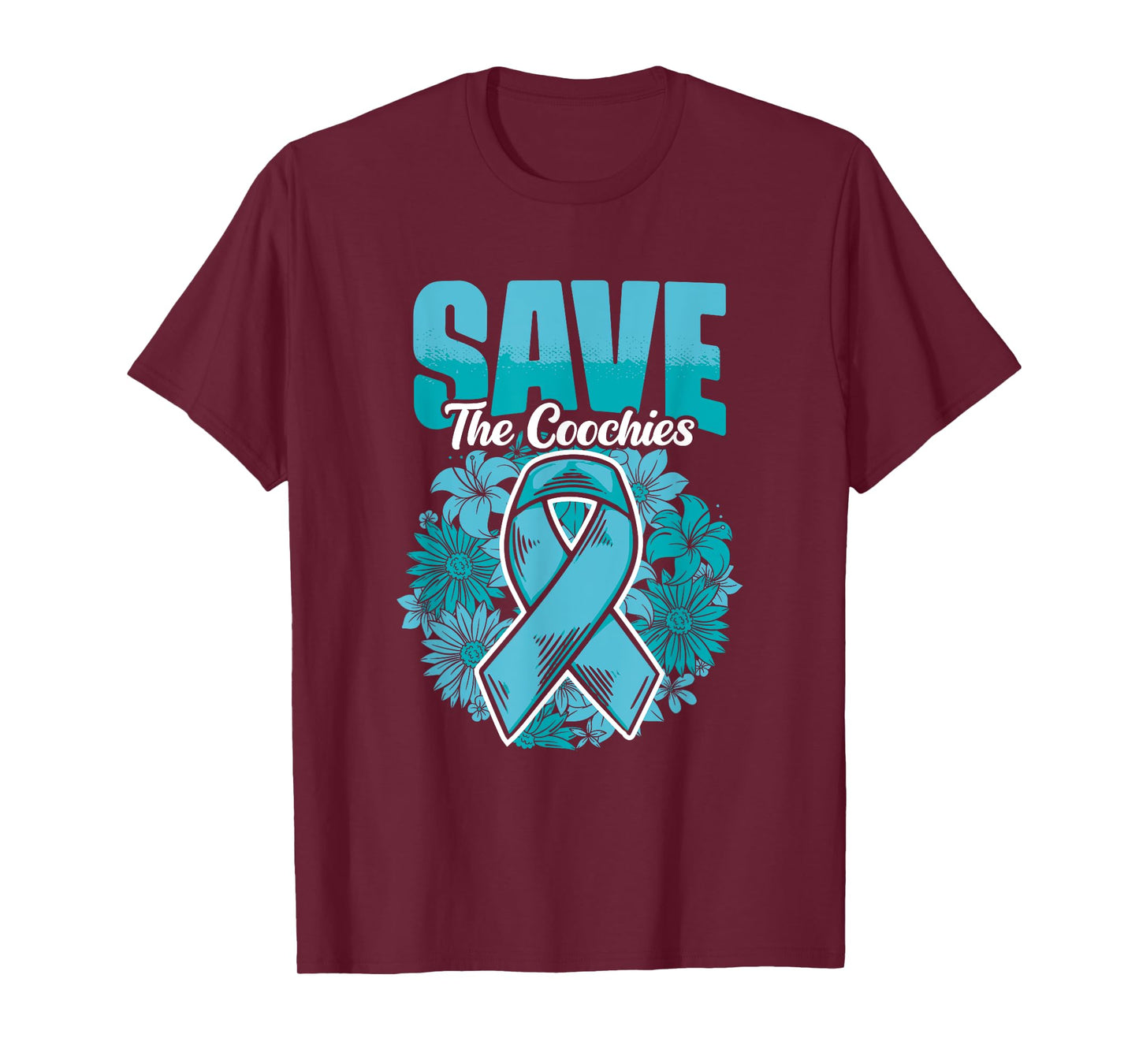 Save The Coochies - Ovarian Cancer Teal Cervical Cancer T-Shirt