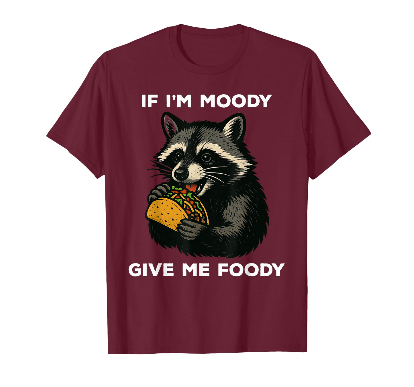 If I'm Moody Give Me Foody Funny Raccoon Taco T-Shirt