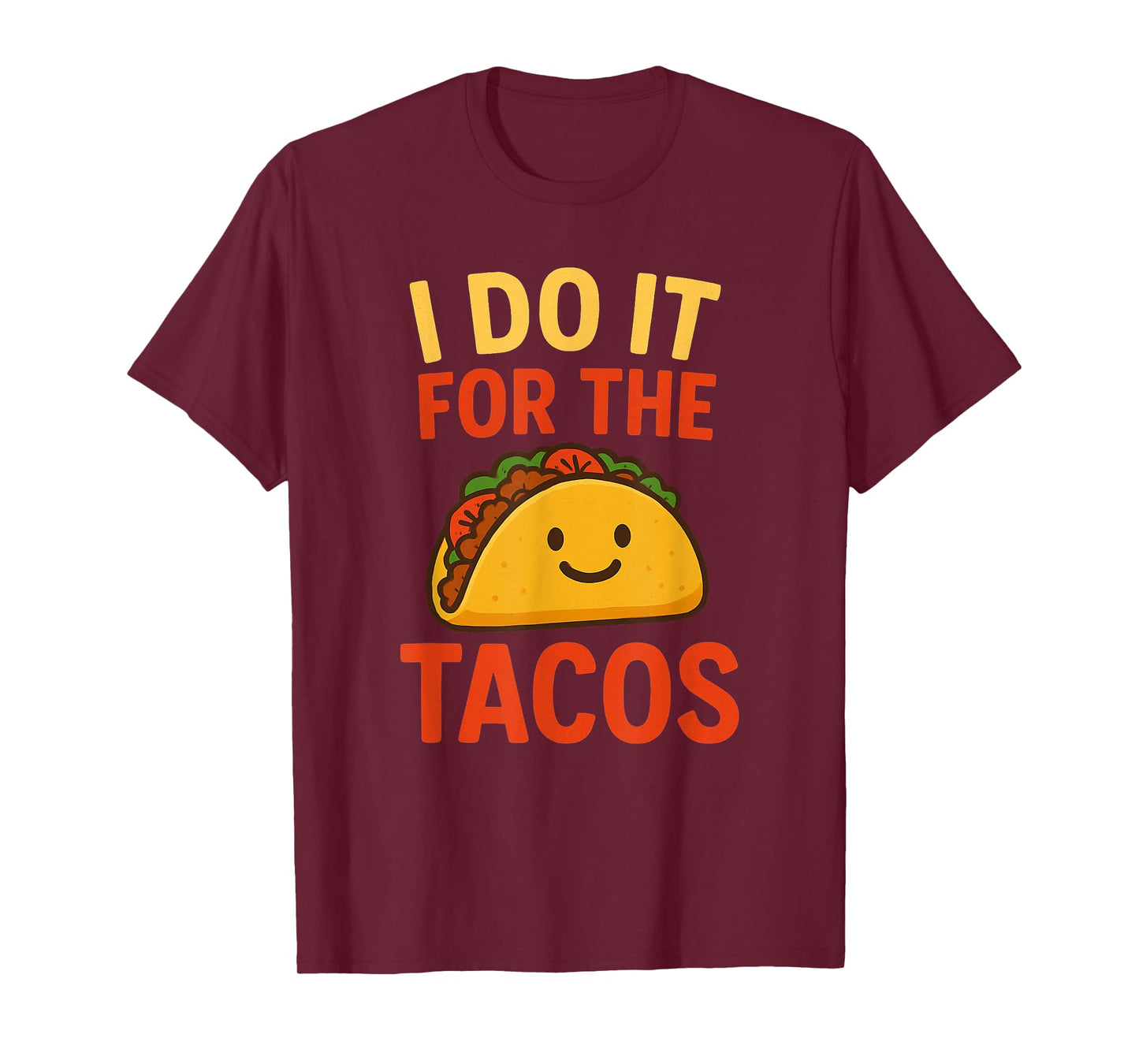 I Do It for The Tacos Funny Foodie Mexican Taco Lover T-Shirt