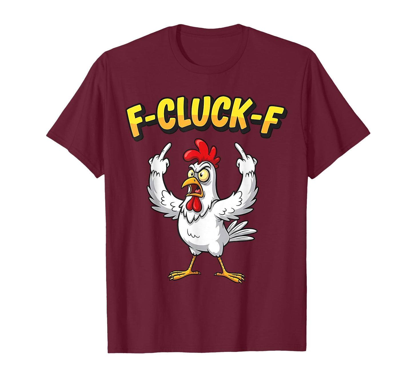 F-Cluck-F Funny F-Caw-F Chicken Humor Quote Rooster Meme T-Shirt