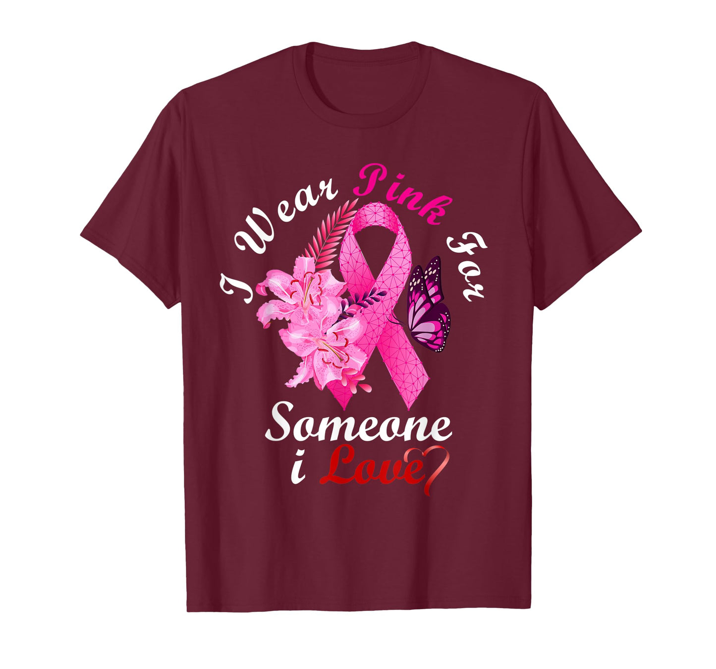 I Wear Pink For Someone I Love Breast Cancer Awareness Gifts T-Shirt