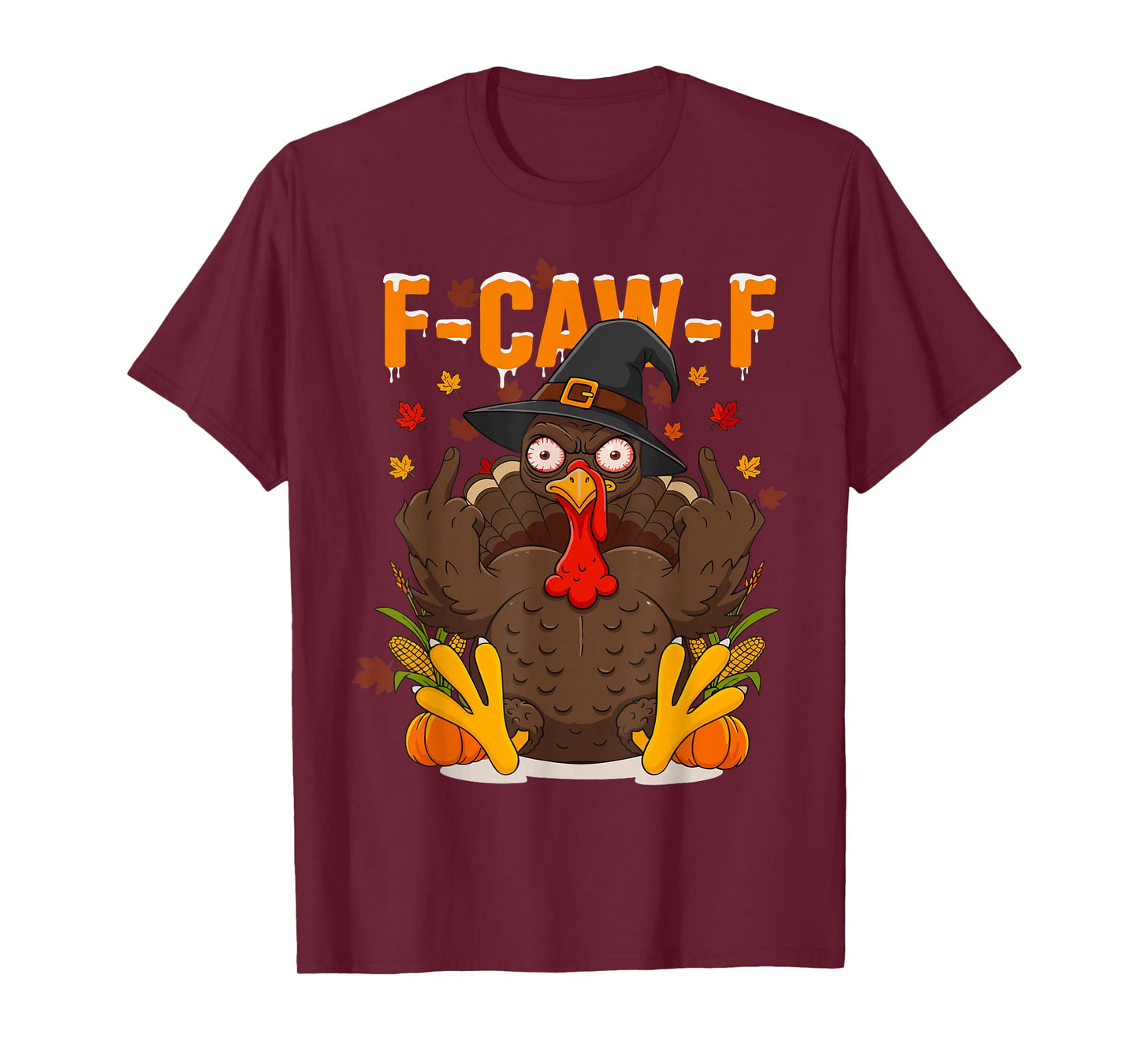 F-CAW-F Thanksgiving Turkey Adult Humor Fall Gathering T-Shirt