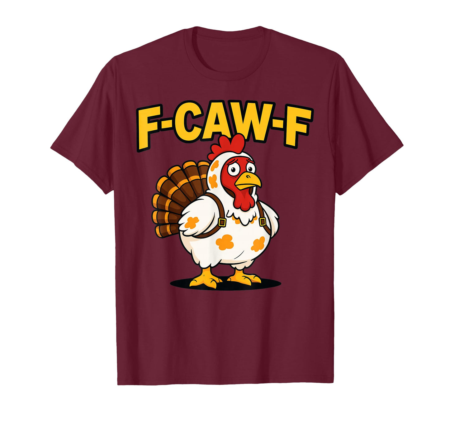Thanksgiving Funny Chicken Turkey Costume F-Caw-F T-Shirt