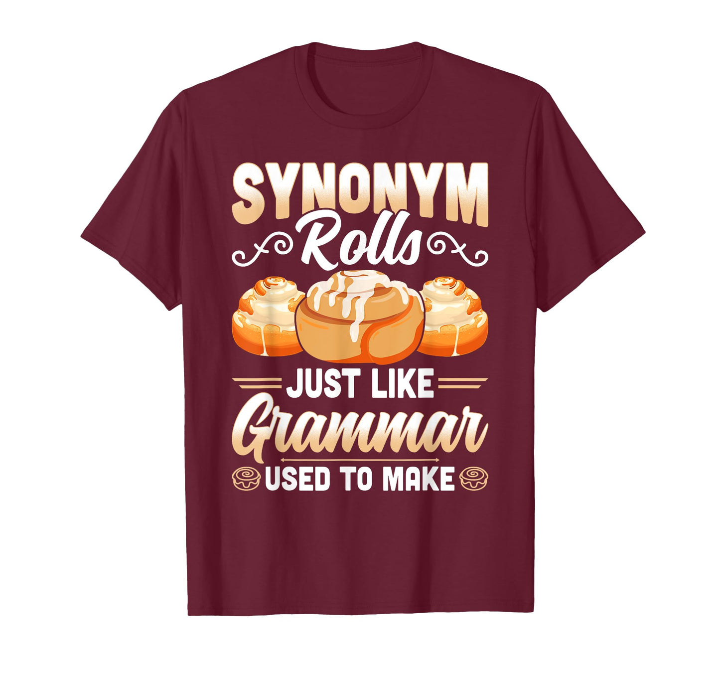 Synonym Rolls Just Like Grammar Used To Make Funny Teacher T-Shirt