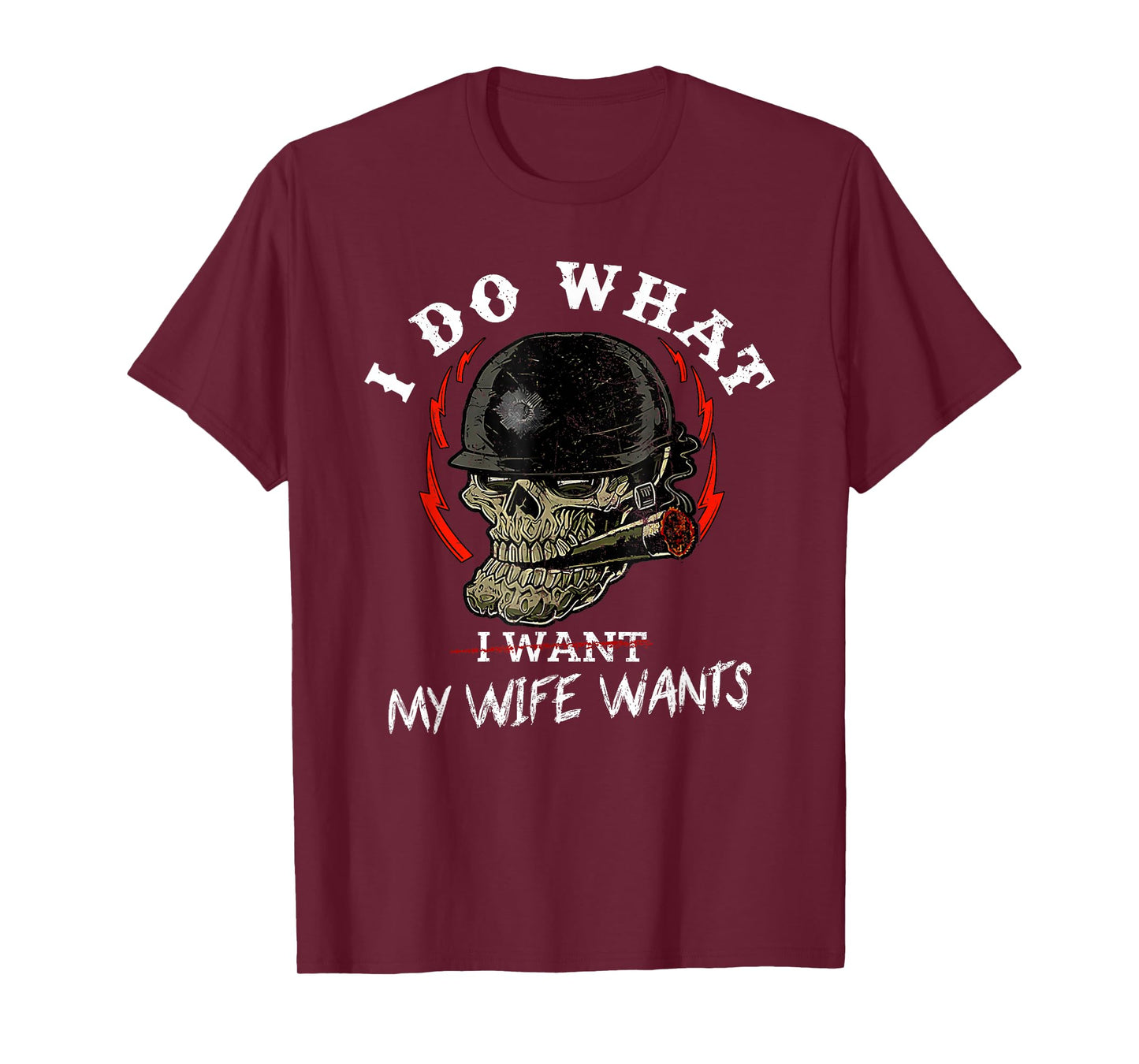 I Do What My Wife's Want Funny Skull Husband Military T-Shirt