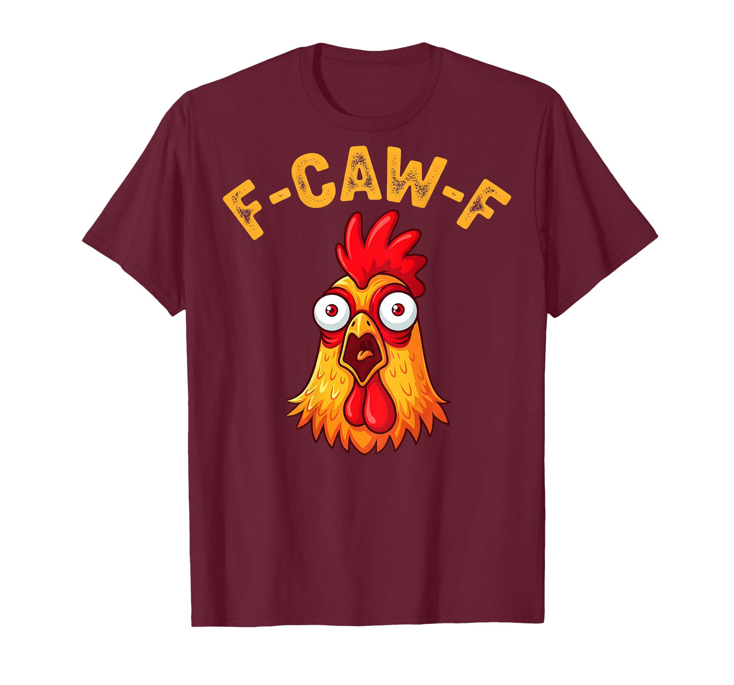 F-Caw-F Funny Chicken Humor Quote Rooster Meme (on Back) T-Shirt