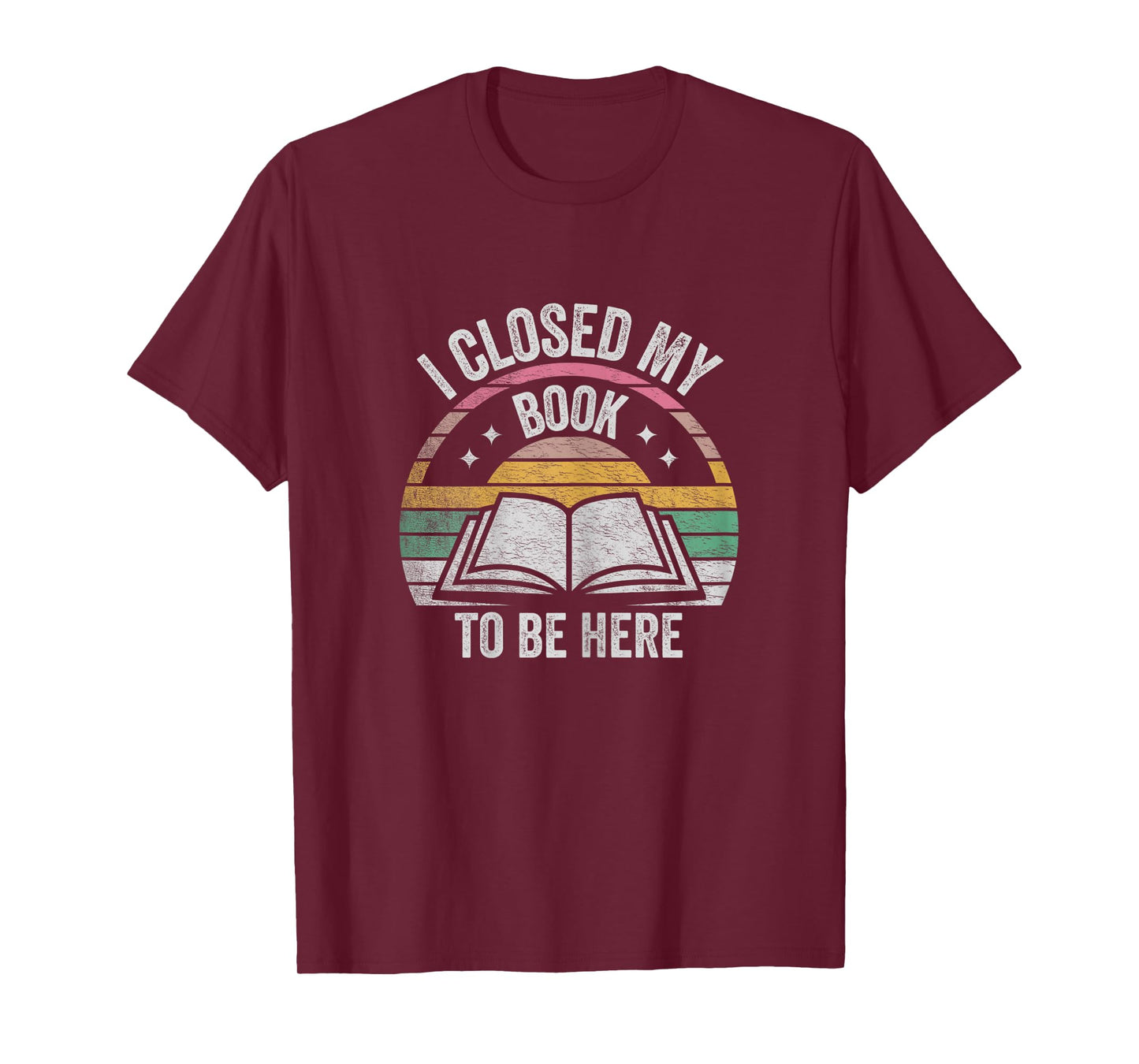 Retro Vintage I Closed My Book To Be Here Book Lover Reading T-Shirt