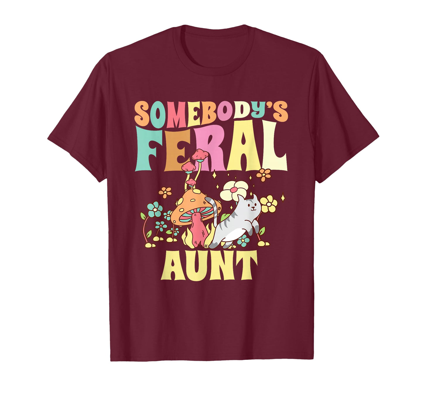 Somebody's Feral Aunt Mushroom Cat Wild Auntie Groovy Floral T-Shirt