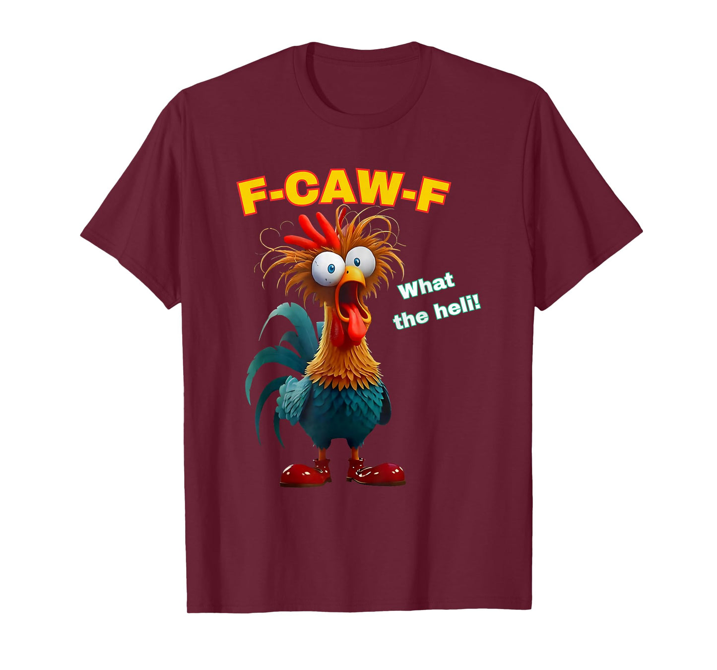 F-Caw-F What The Heli Funny Rooster Humor T-Shirt