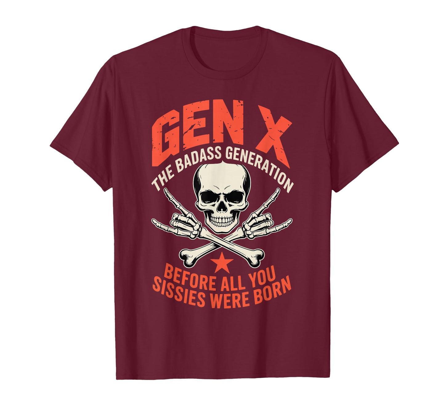Gen X The Badass Generation Before Sissies were Born Funny T-Shirt