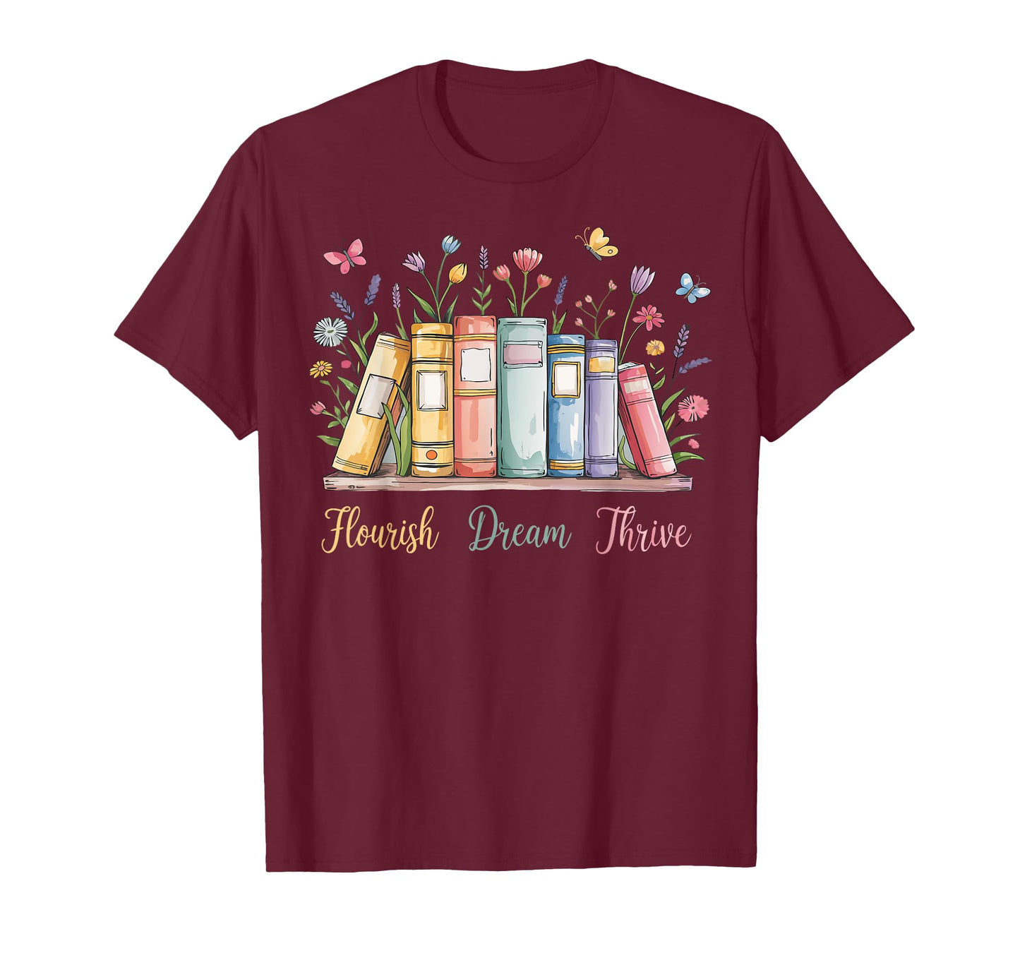 Flourish Dream Thrive Floral Books Men Women T-Shirt