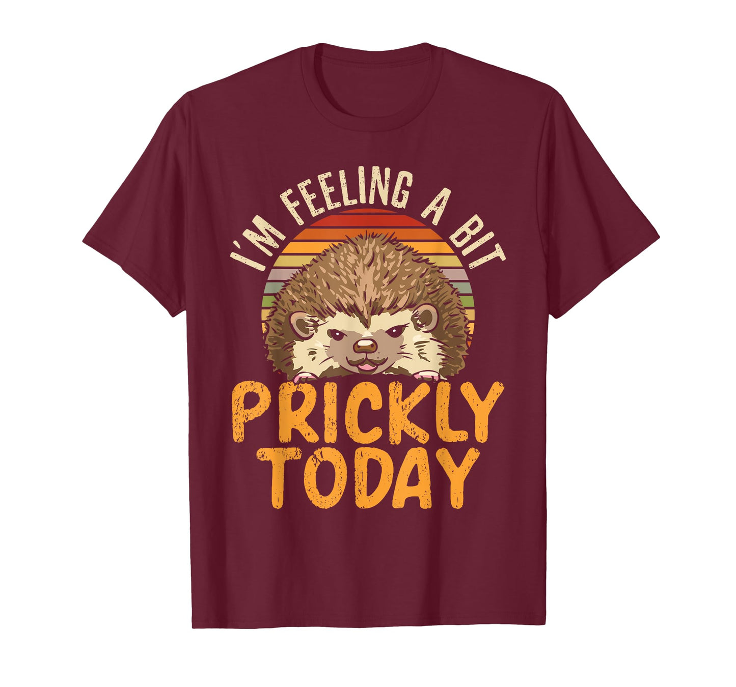 I'm Feeling A Bit Prickly Today Hedgehog Wildlife Animal T-Shirt