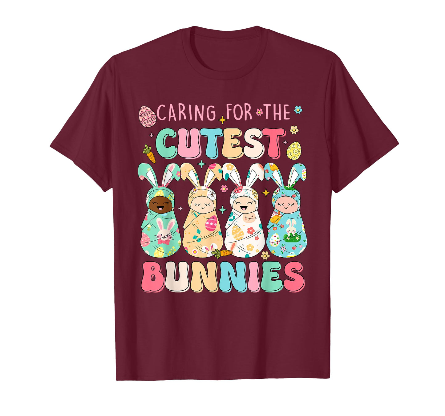 Caring For The Cutest Funny Nicu Nurse Easter Day T-Shirt