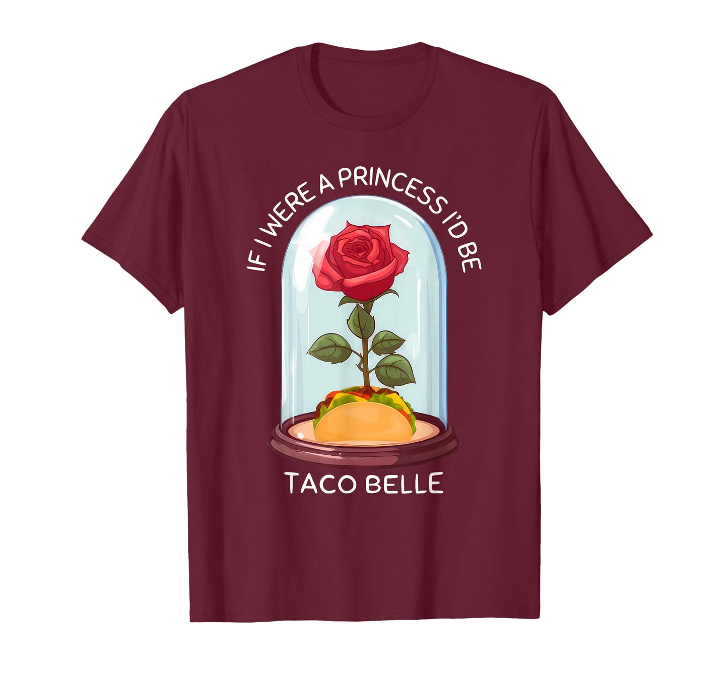 If I were A Princess I'd Be Taco Belle Taco Lover Mexican T-Shirt