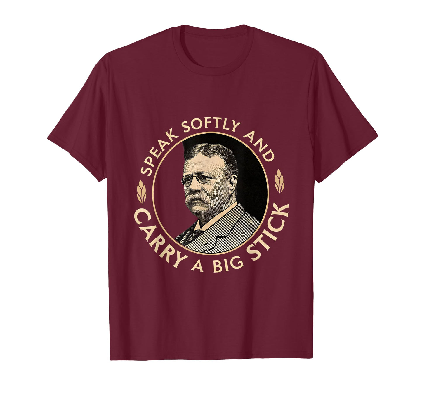 Speak Softly and Carry a Big Stick President Roosevelt T-Shirt