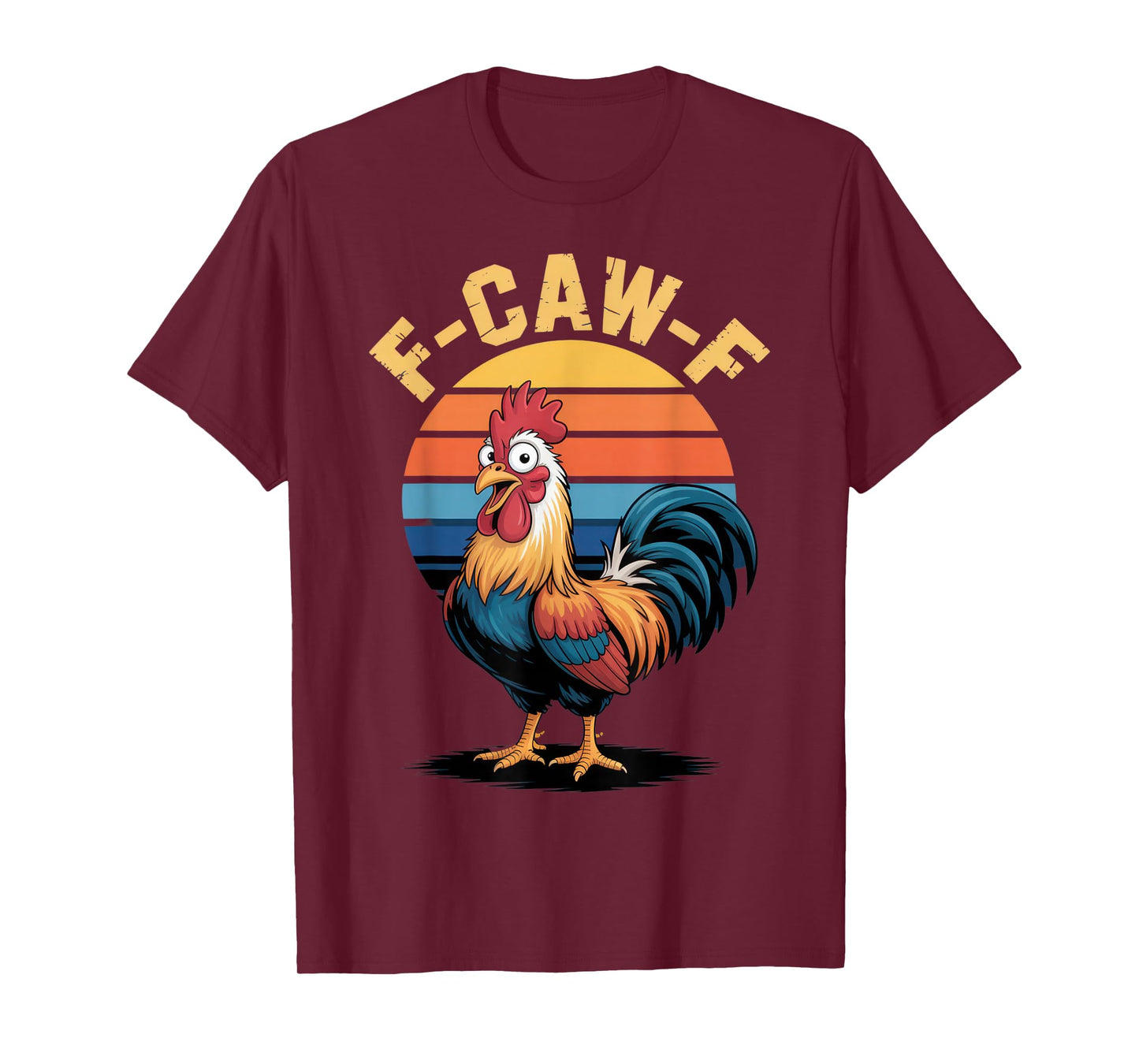 F-CAW-F for Rooster Lovers with Sense of Humor and Fun T-Shirt