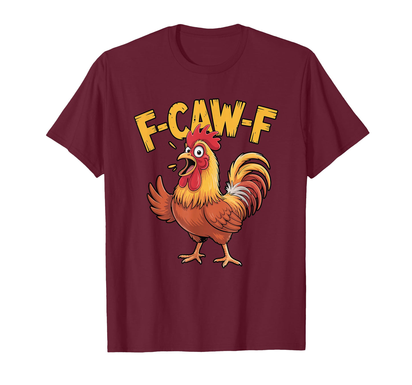 F-CAW-F Angry Rooster Funny Barnyard Yelling T-Shirt