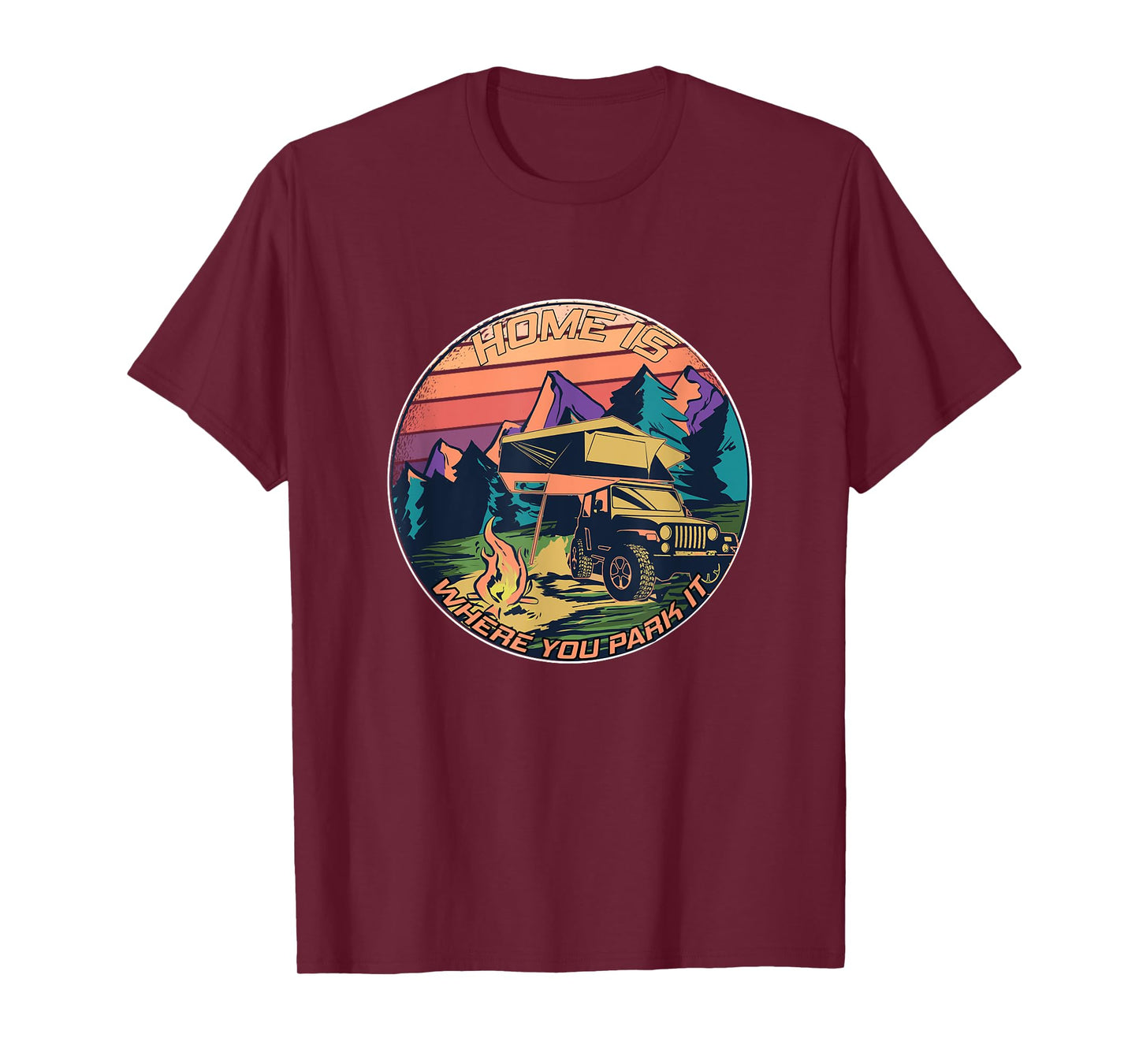 Home is where you park it - Rooftop Tent Outdoor Camping T-Shirt