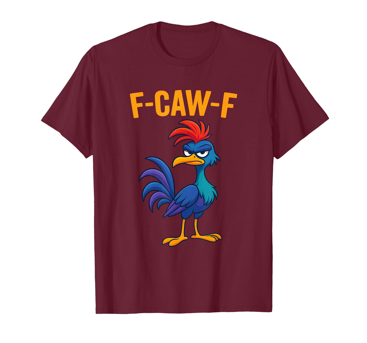 F-CAW-F Funny Colorful Bird Cartoon T-Shirt
