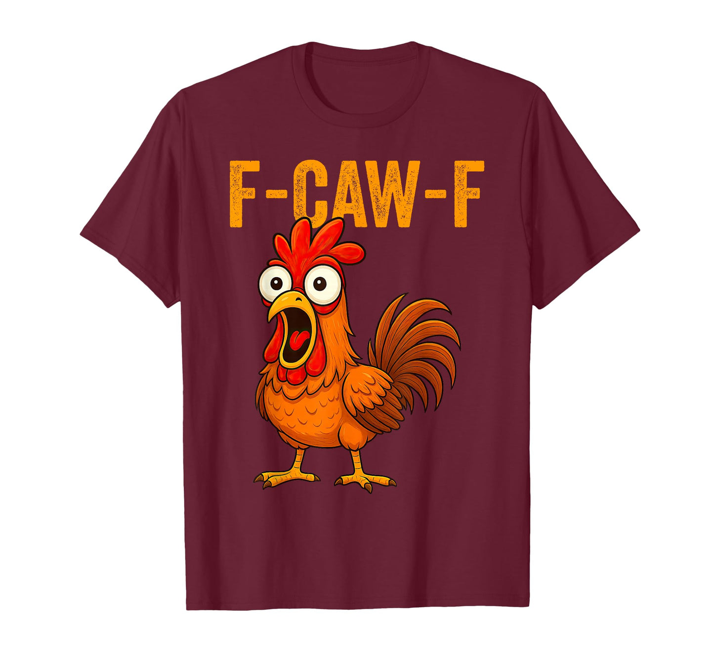 F-Caw-F Funny Chicken Humor F-Caw-F Quote Rooster Meme T-Shirt