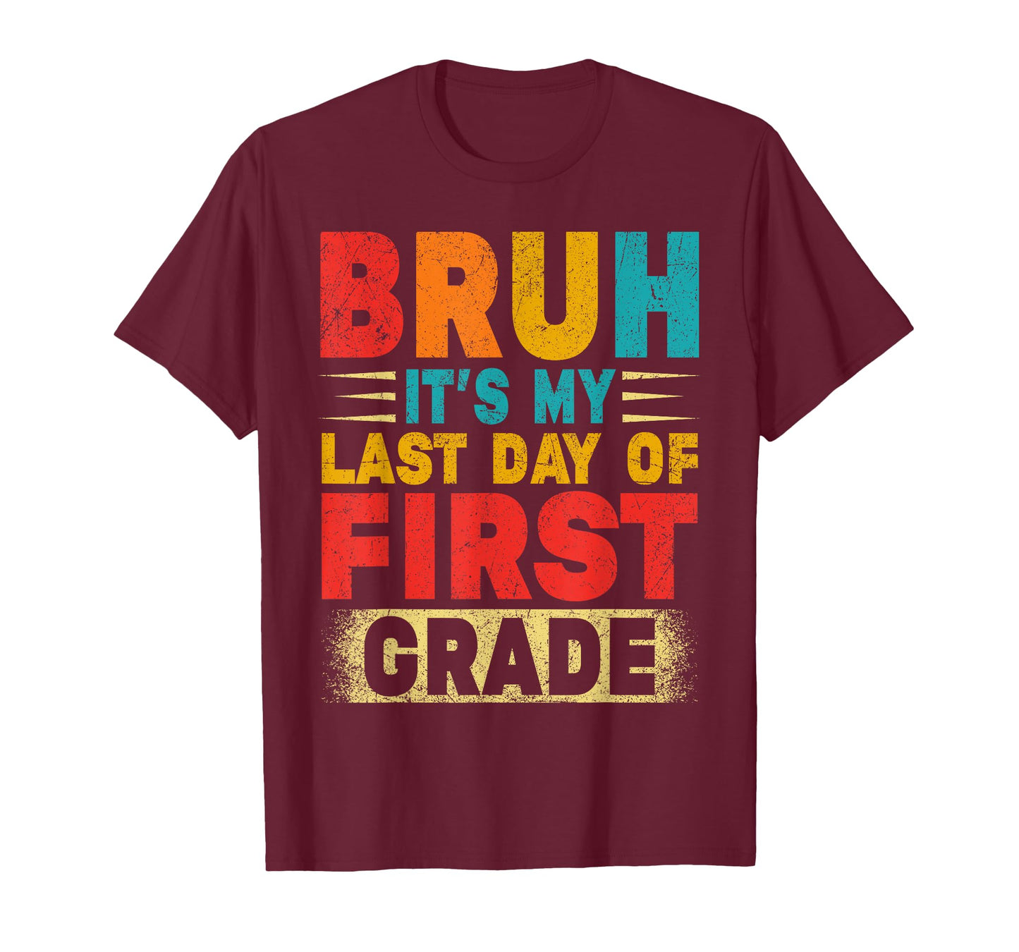 Bruh It's My Last Day Of 1st Grade Teacher Gradutation T-Shirt