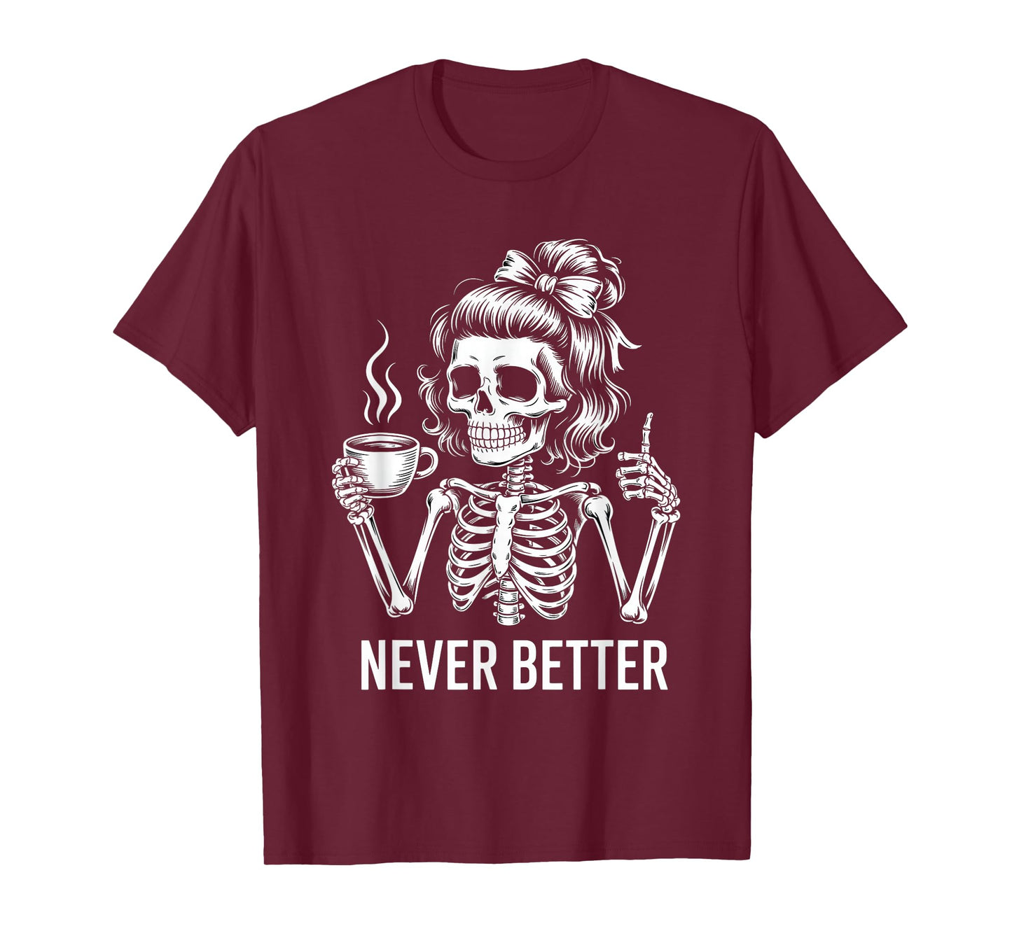 Messy Bun Skeleton Never Better T-Shirt