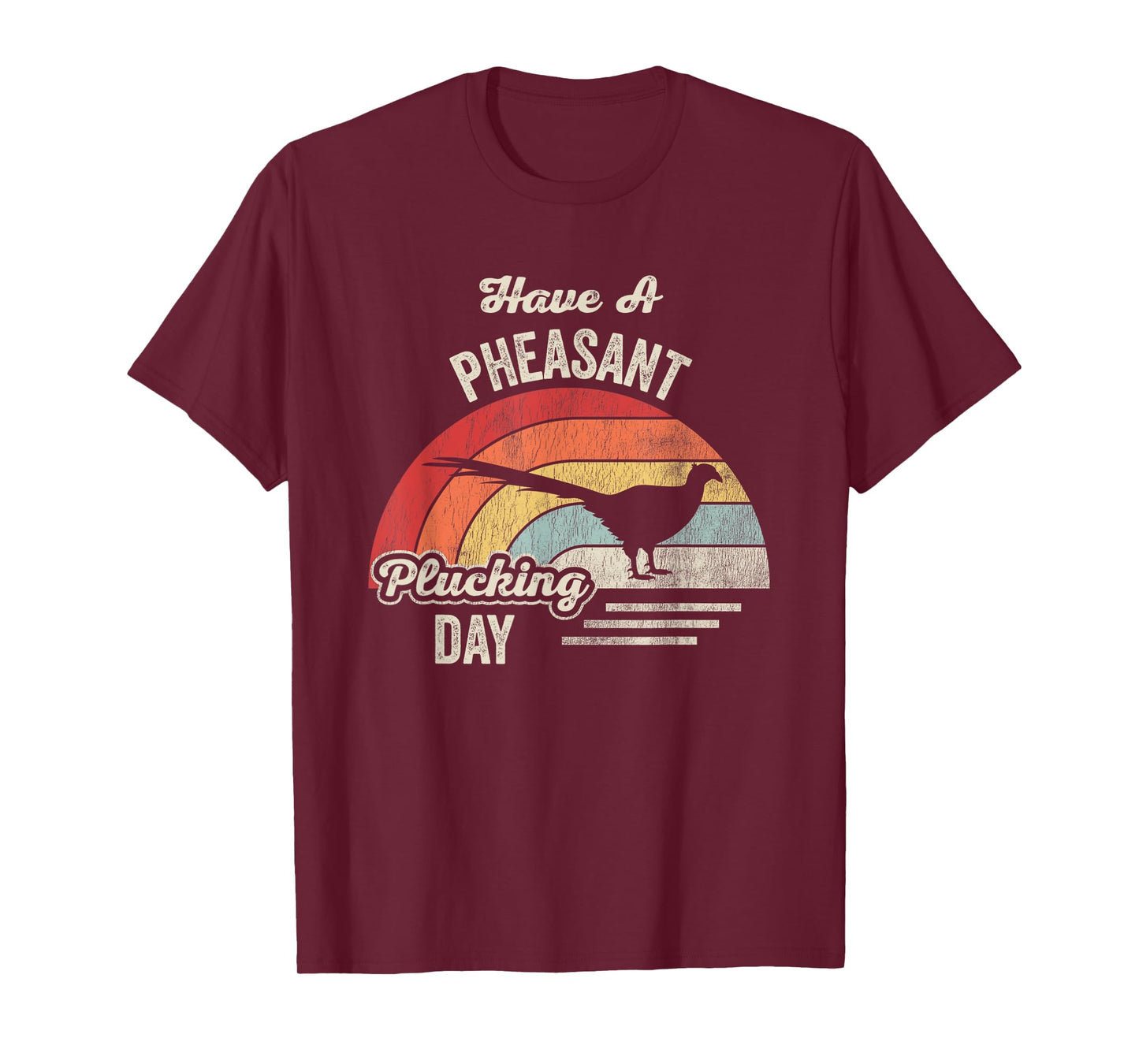 Have A Pheasant Plucking Day Retro Humor T-Shirt