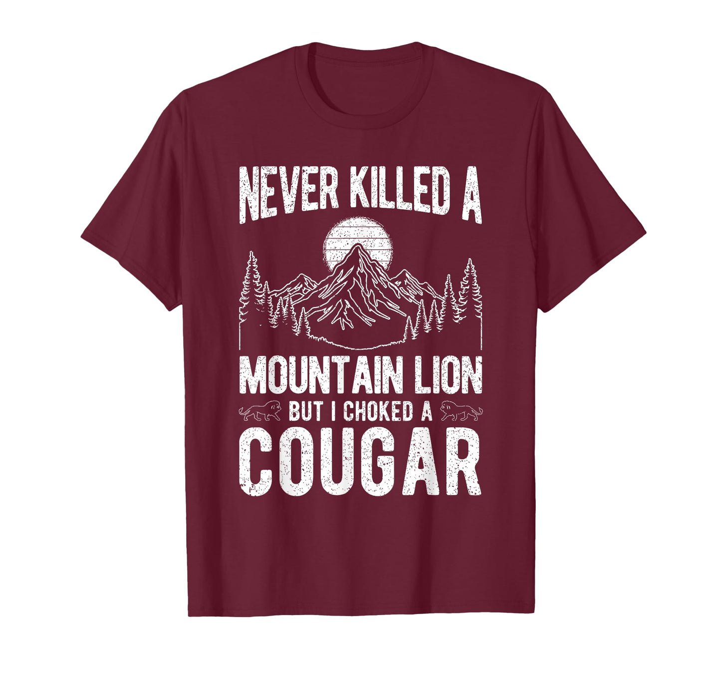 Never Killed A Mountain Lion BUT I Choked A Cougar T-Shirt