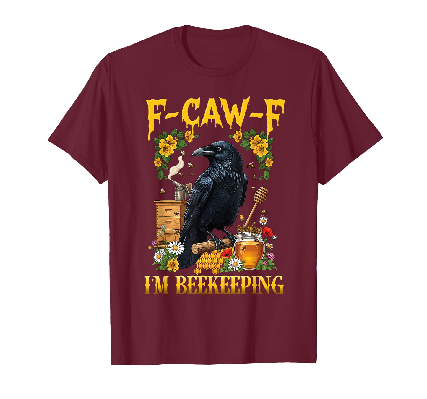 F-Caw-F Black Crow Funny Raven Saying for Beekeeping T-Shirt